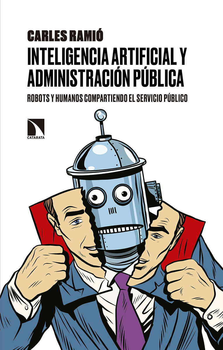 INTELIGENCIA ARTIFICIAL Y ADMINISTRACIÓN PÚBLICA. ROBOTS Y HUMANOS COMPARTIENDO EL SERVICIO PÚBLICO