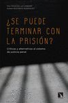 ¿SE PUEDE TERMINAR CON LA PRISIÓN?. CRÍTICAS Y ALTERNATIVAS AL SISTEMA DE JUSTICIA PENAL