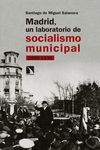 MADRID, UN LABORATORIO DE SOCIALISMO MUNICIPAL. 1900-1936