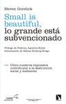 SMALL IS BEAUTIFUL, LO GRANDE ESTÁ SUBVENCIONADO. CÓMO NUESTROS IMPUESTOS CONTRIBUYEN A LA DESTRUCCIÓN SOCIAL Y AMBIENTAL