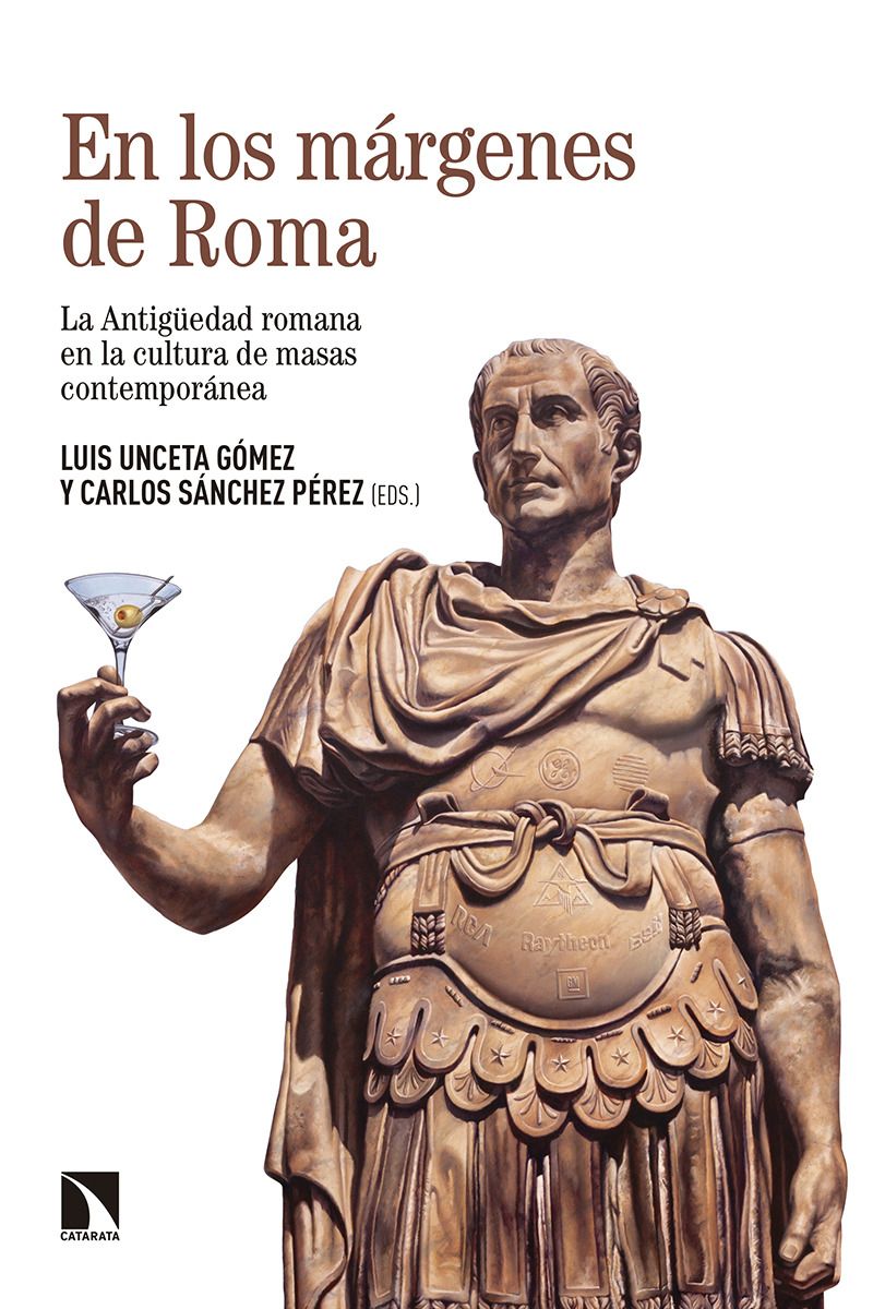 EN LOS MÁRGENES DE ROMA. LA ANTIGÜEDAD ROMANA EN LA CULTURA DE MASAS CONTEMPORÁNEA