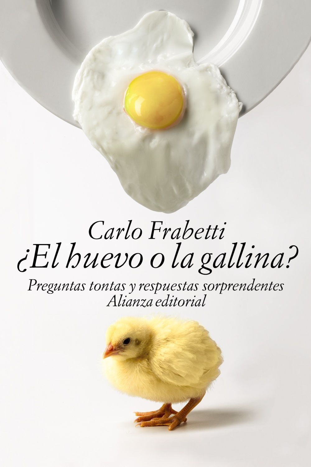 ¿EL HUEVO O LA GALLINA?. PREGUNTAS TONTAS Y RESPUESTAS SORPRENDENTES