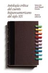 ANTOLOGÍA CRÍTICA DEL CUENTO HISPANOAMERICANO DEL SIGLO XIX. DEL ROMANTICISMO AL CRIOLLISMO