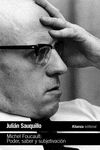 MICHEL FOUCAULT: PODER, SABER Y SUBJETIVACIÓN.