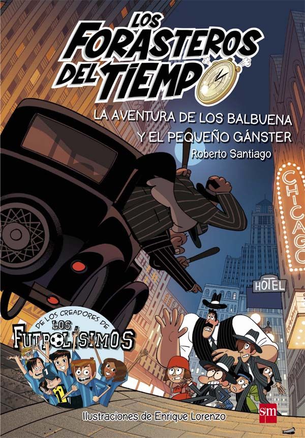 LOS FORASTEROS DEL TIEMPO 5. LA AVENTURA DE LOS BALBUENA Y EL PEQUEÑO GÁNSTER