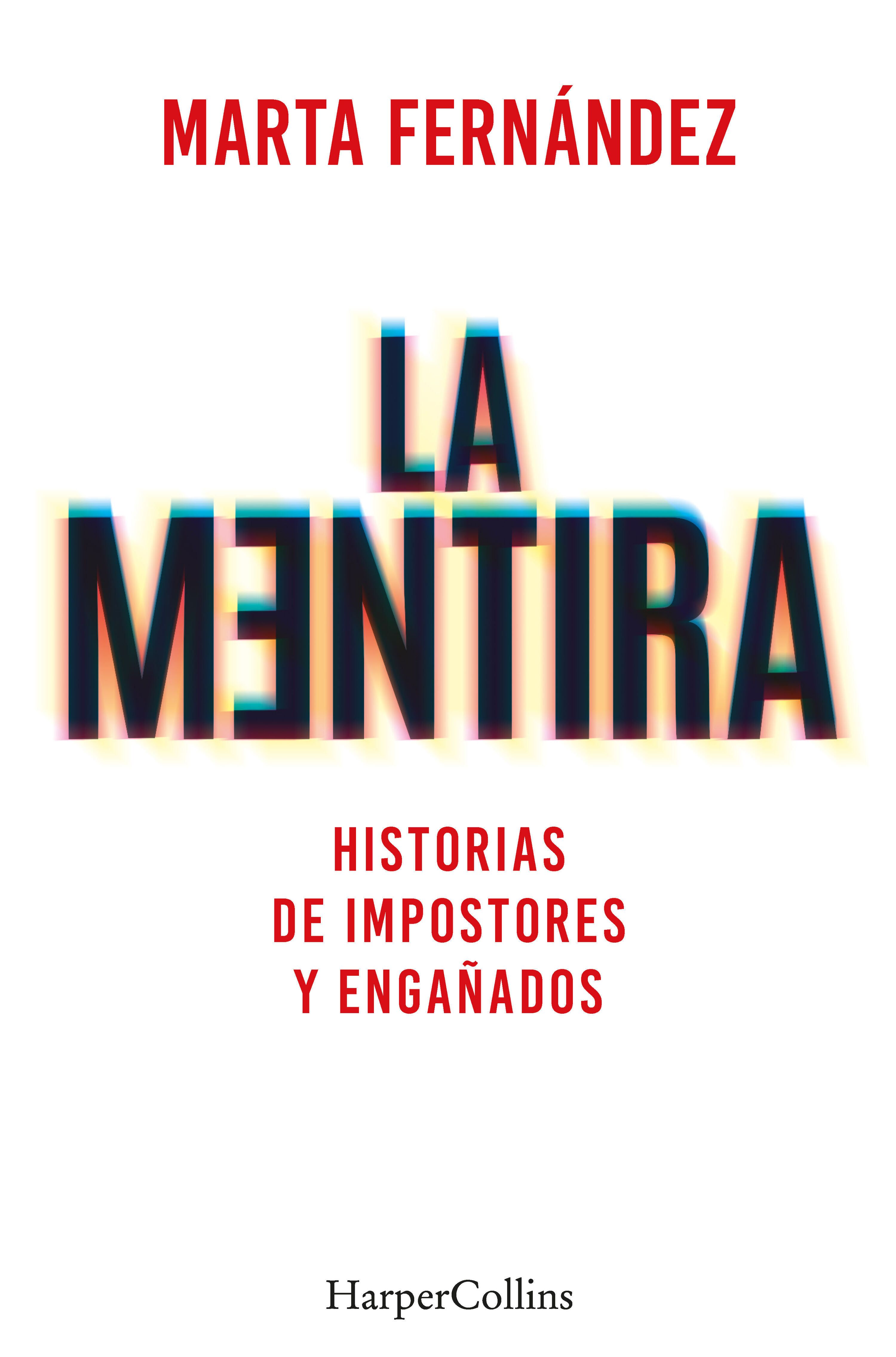 LA MENTIRA. HISTORIAS DE IMPOSTORES Y ENGAÑADOS. 
