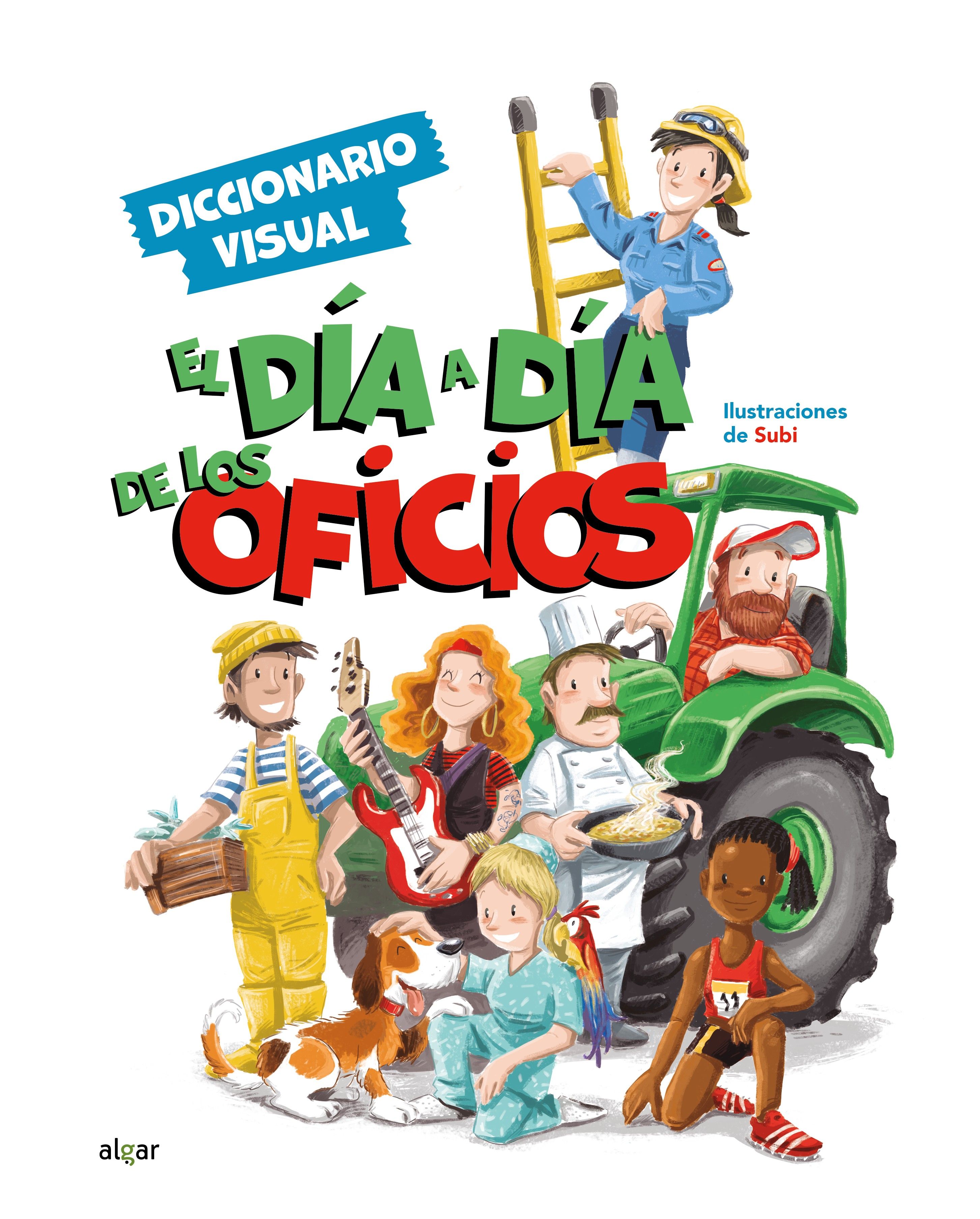 EL DÍA A DÍA DE LOS OFICIOS. DICCIONARIO VISUAL. DICCIONARIO VISUAL