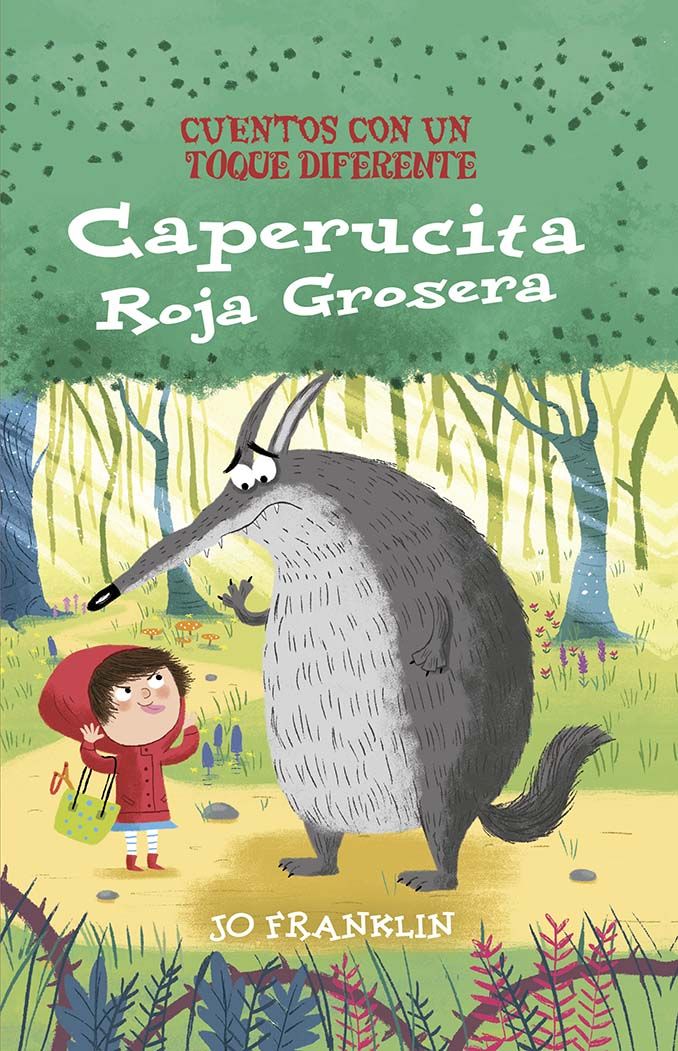 CAPERUCITA ROJA GROSERA. 