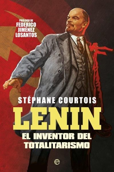 LENIN. EL INVENTOR DEL TOTALITARISMO