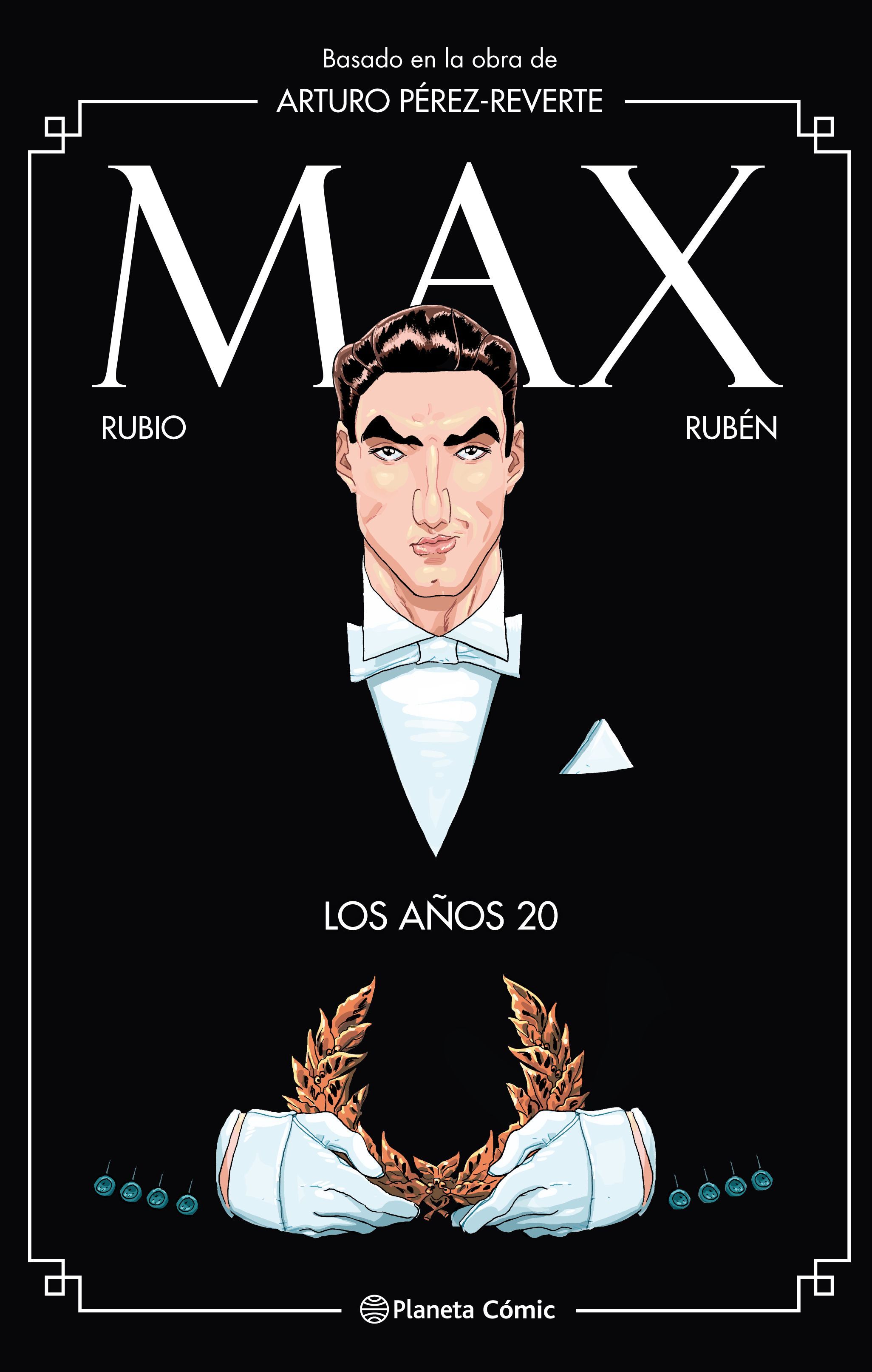 MAX. LOS AÑOS 20. BASADO EN LA OBRA DE ARTURO PÉREZ-REVERTE