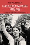 LA REVOLUCIÓN IMAGINARIA. PARÍS 1968. ESTUDIANTES Y TRABAJADORES EN EL MAYO FRANCÉS