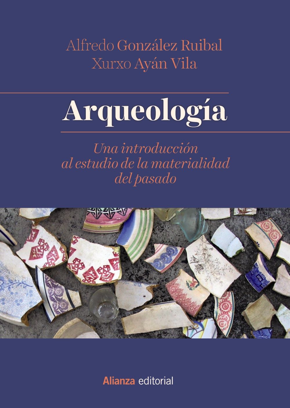 ARQUEOLOGÍA. UNA INTRODUCCIÓN AL ESTUDIO DE LA MATERIALIDAD DEL PASADO