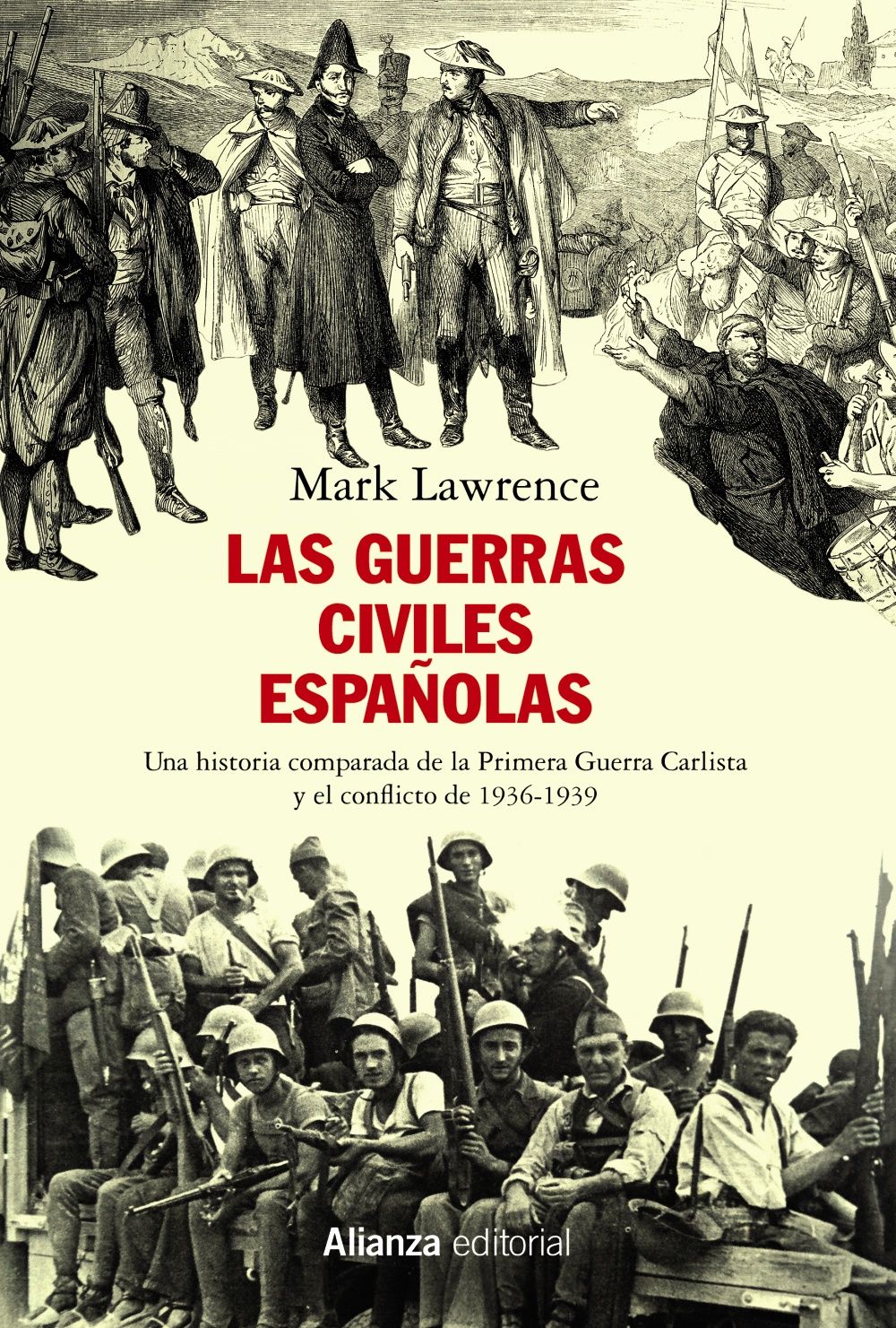LAS GUERRAS CIVILES ESPAÑOLAS. UNA HISTORIA COMPARADA DE LA PRIMERA GUERRA CARLISTA Y EL CONFLICTO DE 1936-1939