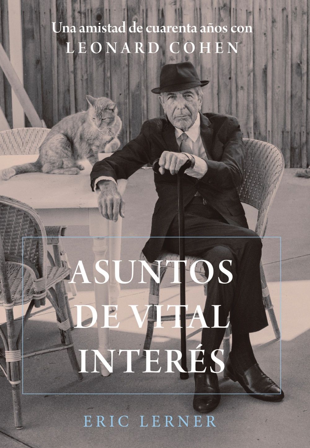 ASUNTOS DE VITAL INTERÉS. UNA AMISTAD DE CUARENTA AÑOS CON LEONARD COHEN