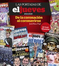 LAS PORTADAS DE EL JUEVES (2014-2020). DE LA CORONACIÓN AL CORONAVIRUS. 