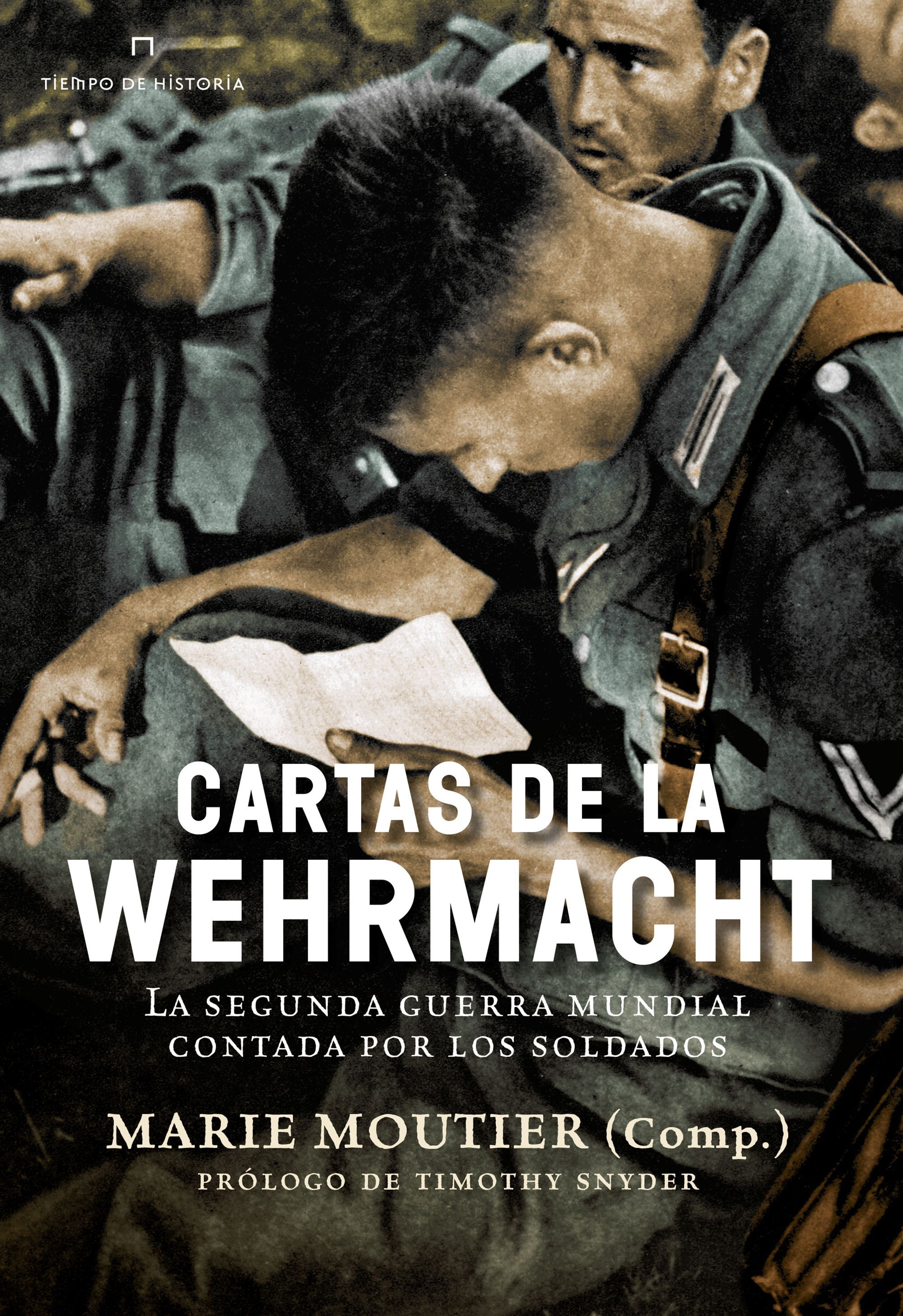 CARTAS DE LA WEHRMACHT. LA SEGUNDA GUERRA MUNDIAL CONTADA POR LOS SOLDADOS