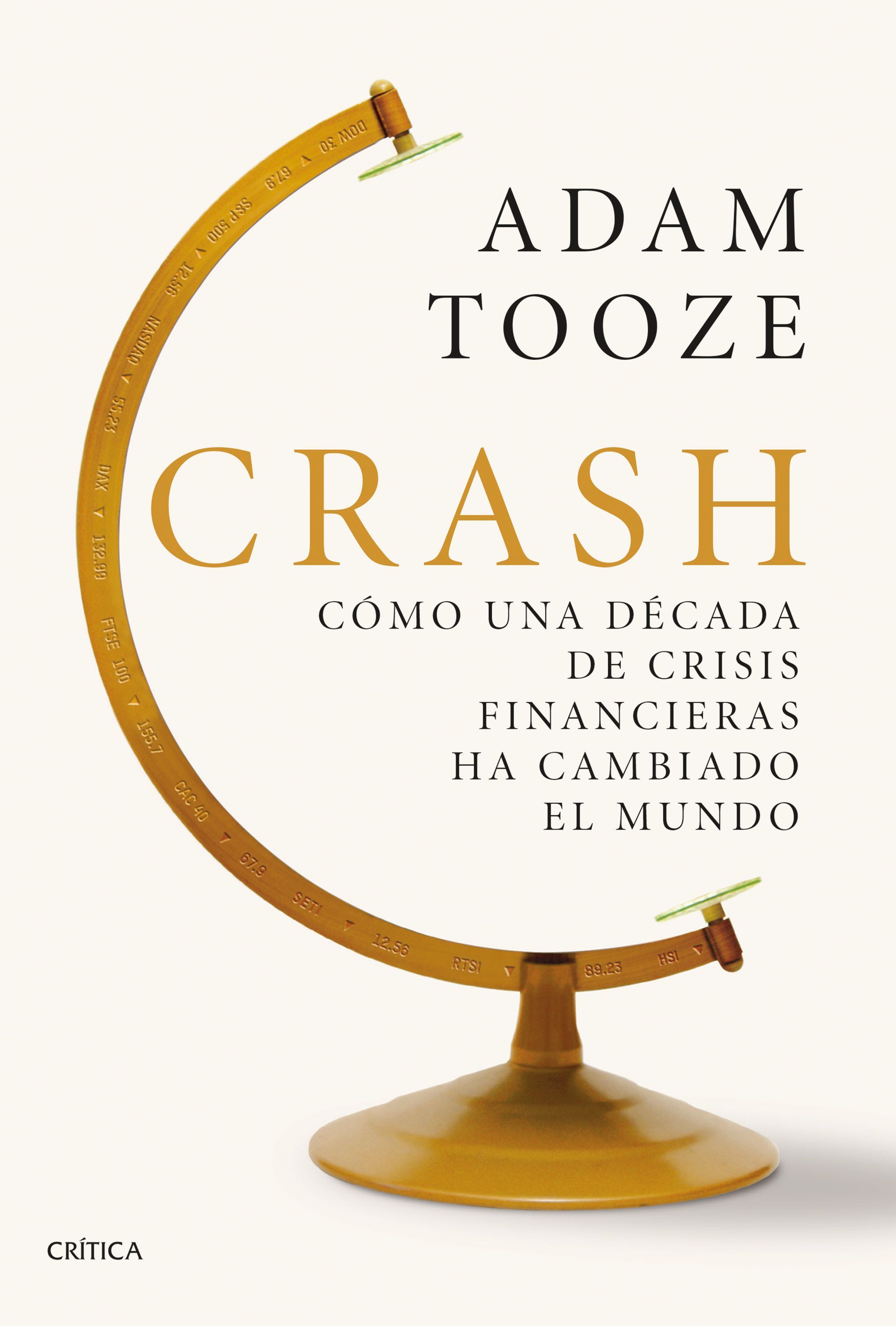 CRASH. CÓMO UNA DÉCADA DE CRISIS FINANCIERAS HA CAMBIADO EL MUNDO