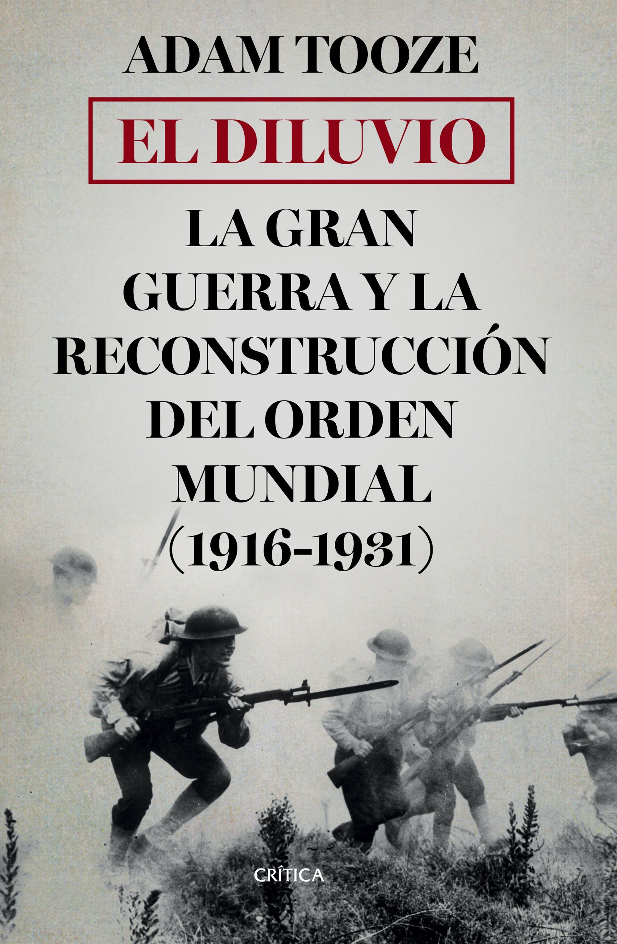 EL DILUVIO. LA GRAN GUERRA Y LA RECONSTRUCCIÓN DEL ORDEN MUNDIAL (1916-1931)