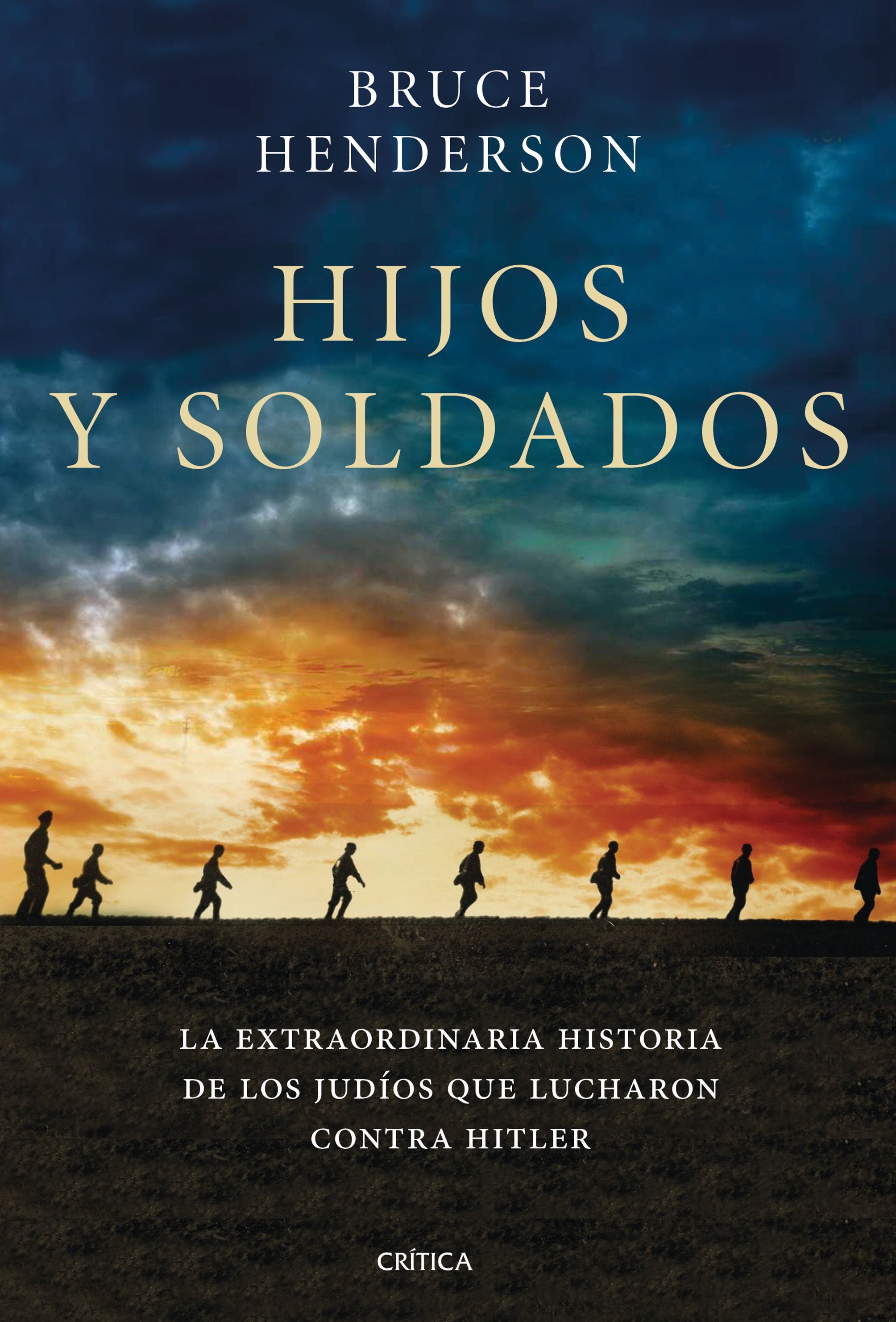 HIJOS Y SOLDADOS. LA EXTRAORDINARIA HISTORIA DE LOS RITCHIE BOYS, LOS JUDÍOS QUE REGRESARON PARA LUCHAR CONTRA HITLER