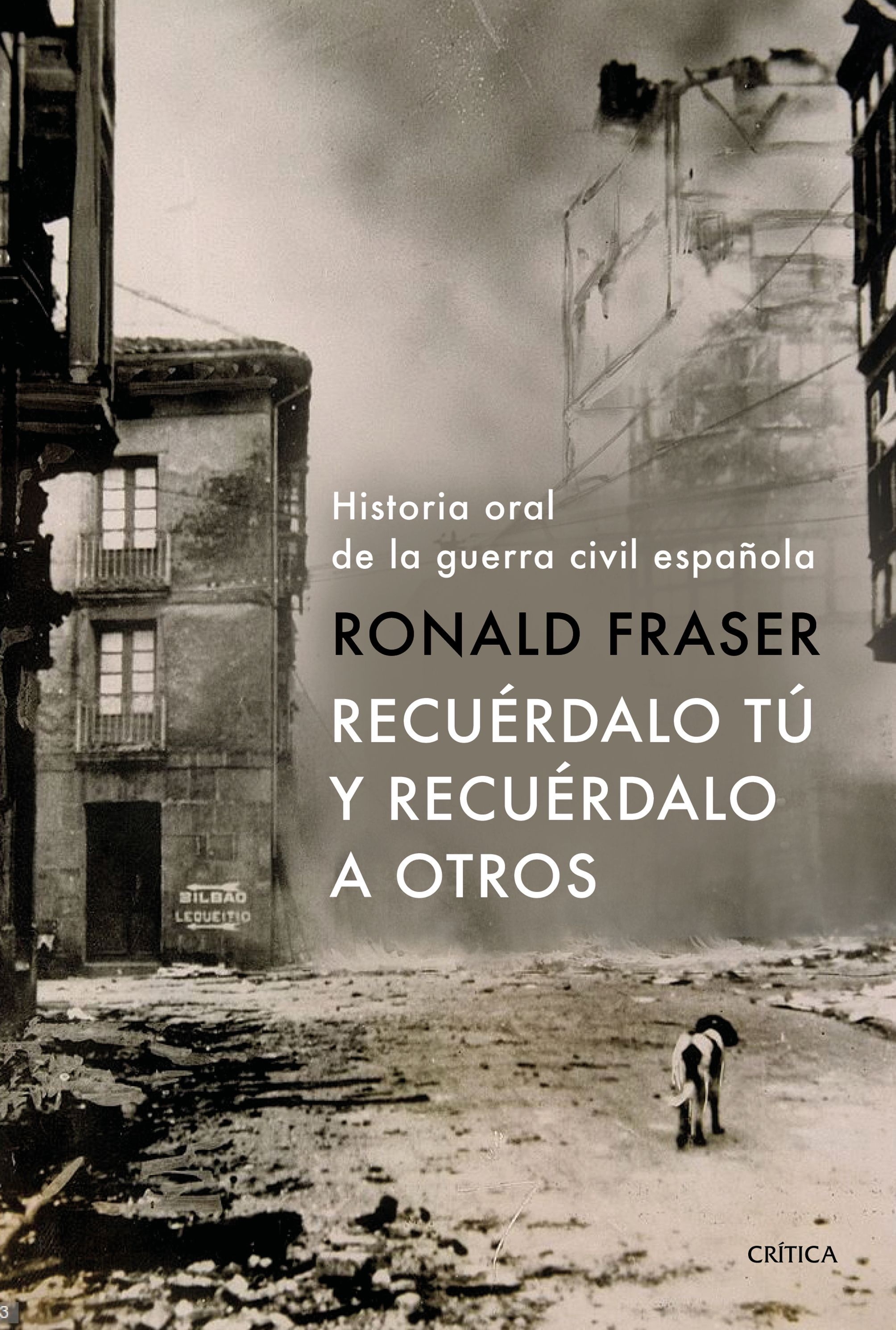 RECUÉRDALO TÚ Y RECUÉRDALO A OTROS. HISTORIA ORAL DE LA GUERRA CIVIL ESPAÑOLA