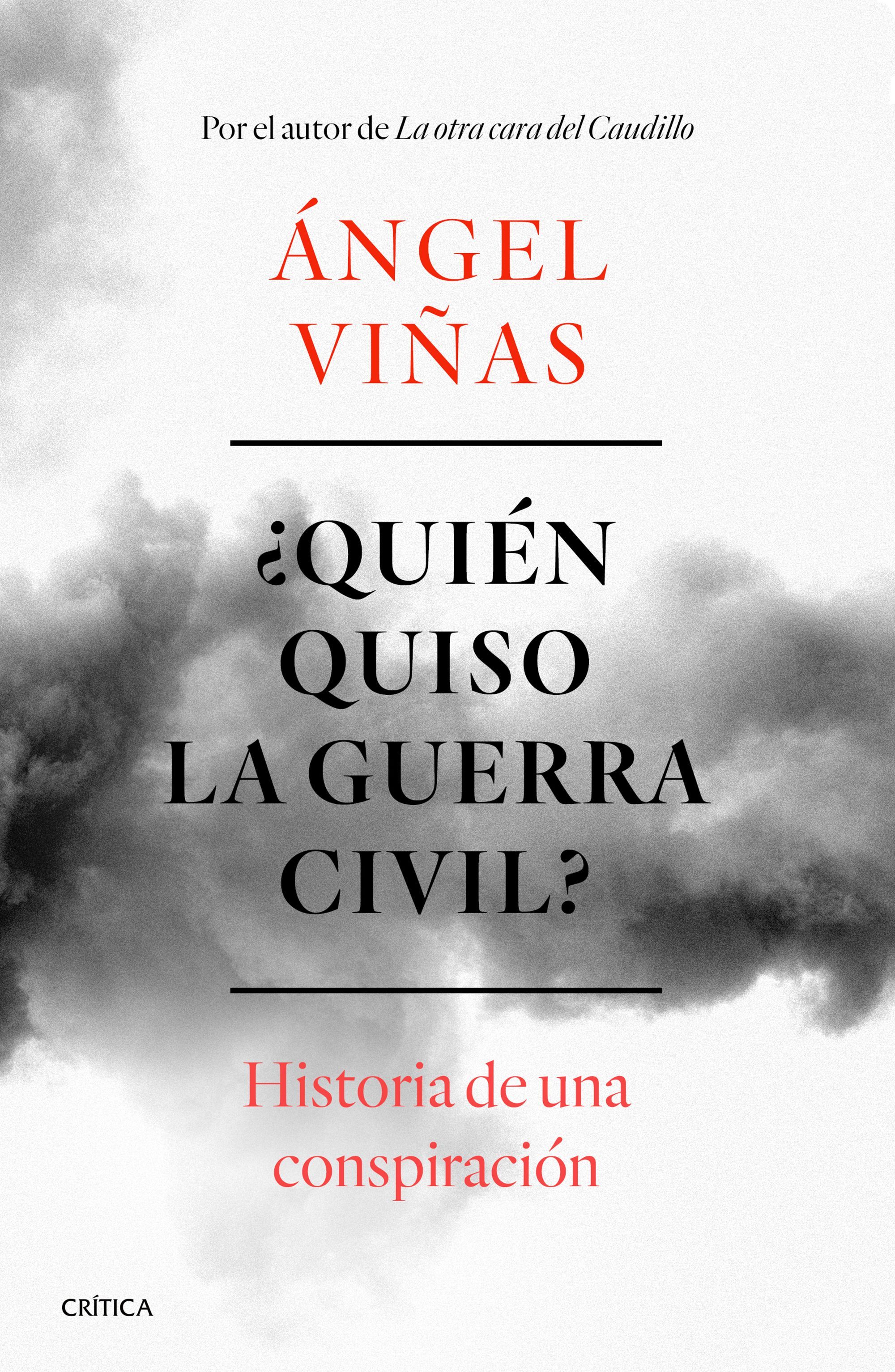 ¿QUIÉN QUISO LA GUERRA CIVIL?. HISTORIA DE UNA CONSPIRACIÓN