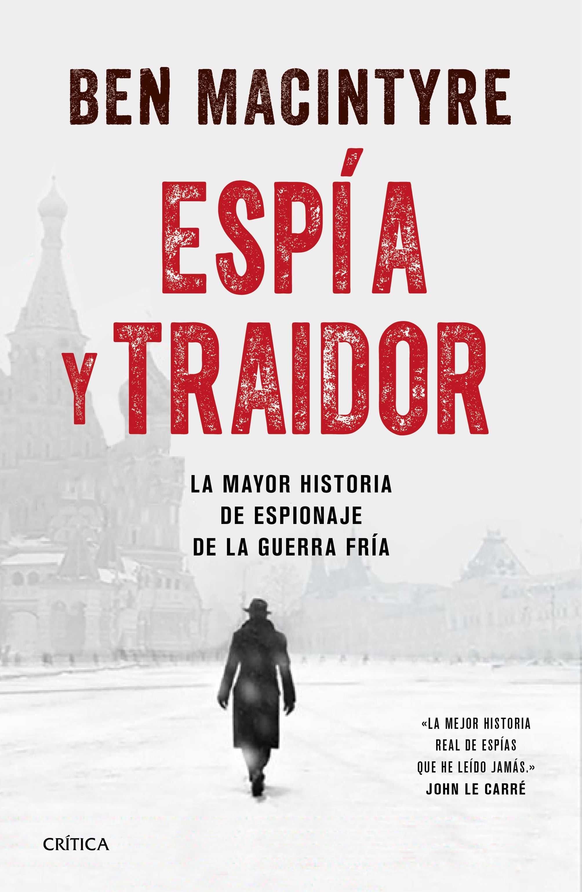 ESPÍA Y TRAIDOR. LA MAYOR HISTORIA DE ESPIONAJE DE LA GUERRA FRÍA