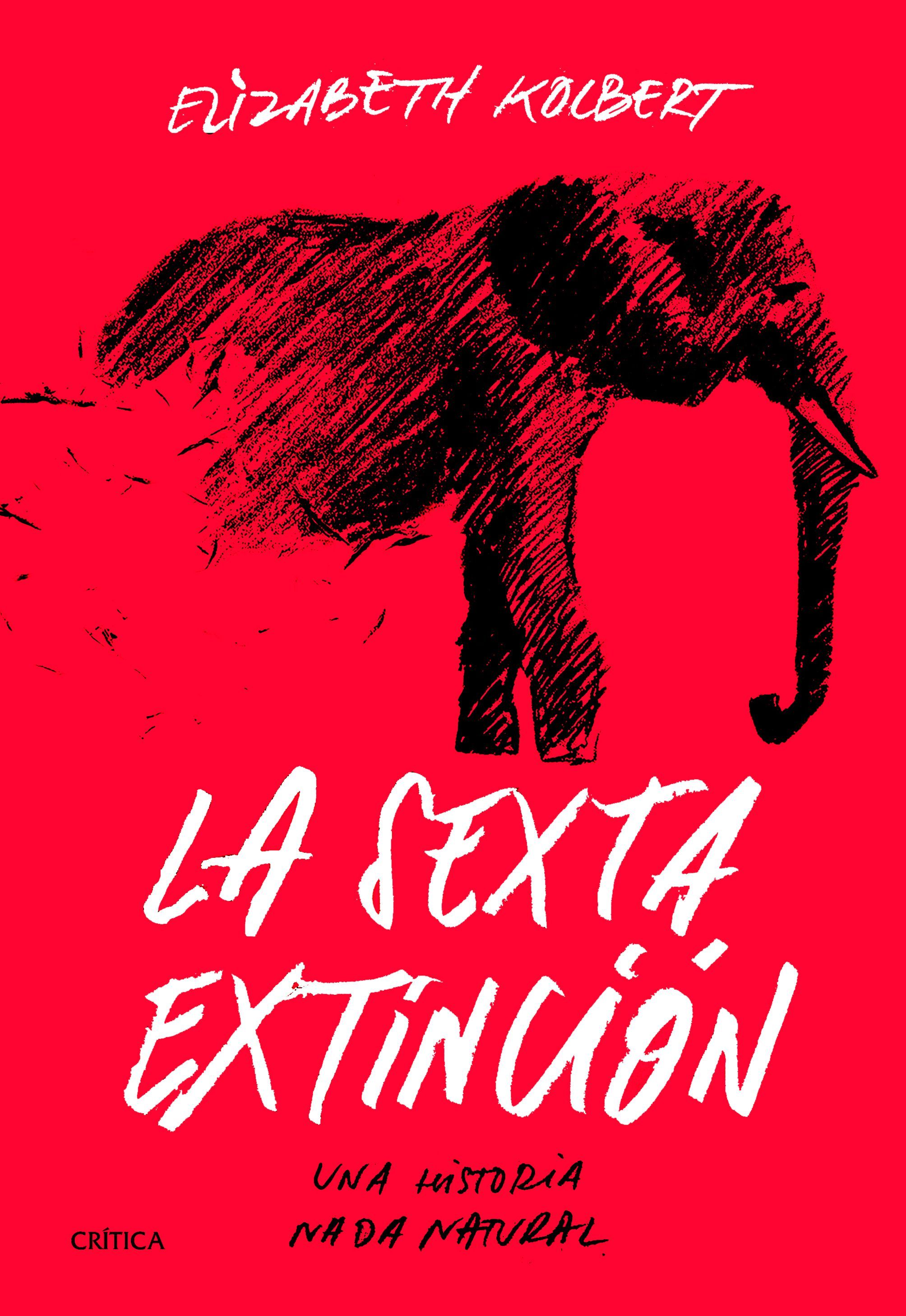 LA SEXTA EXTINCIÓN. UNA HISTORIA NADA NATURAL