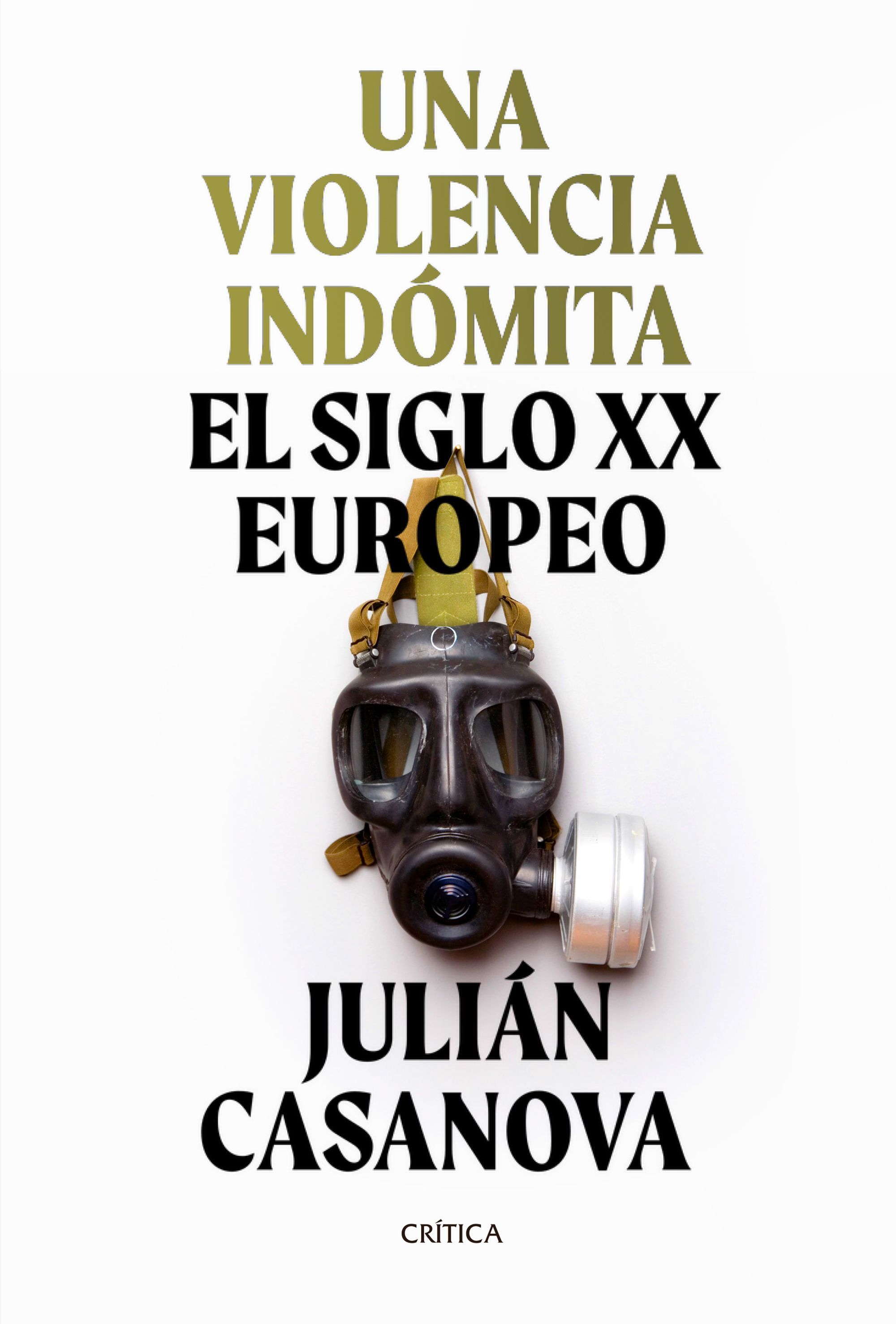 UNA VIOLENCIA INDÓMITA. EL SIGLO XX EUROPEO