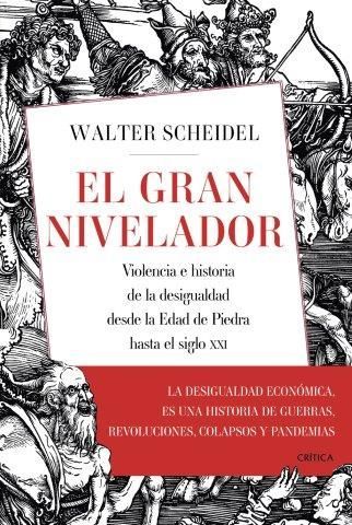 EL GRAN NIVELADOR. VIOLENCIA E HISTORIA DE LA DESIGUALDAD DESDE LA EDAD DE PIEDRA HASTA EL SIGLO XX