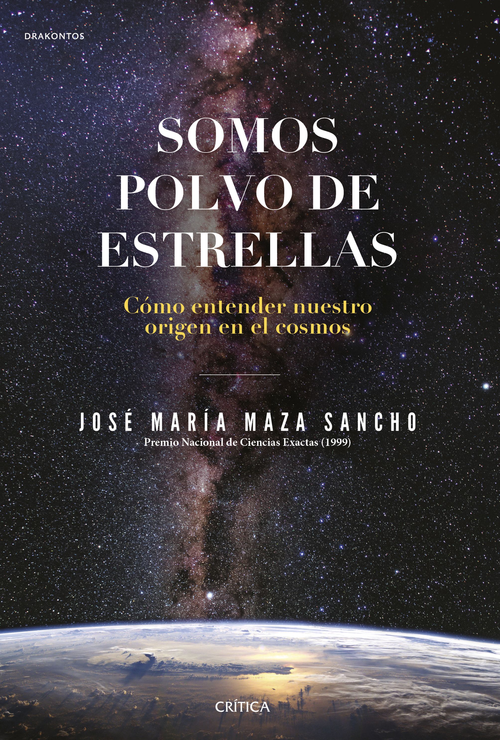 SOMOS POLVO DE ESTRELLAS. CÓMO ENTENDER NUESTRO ORIGEN EN EL COSMOS