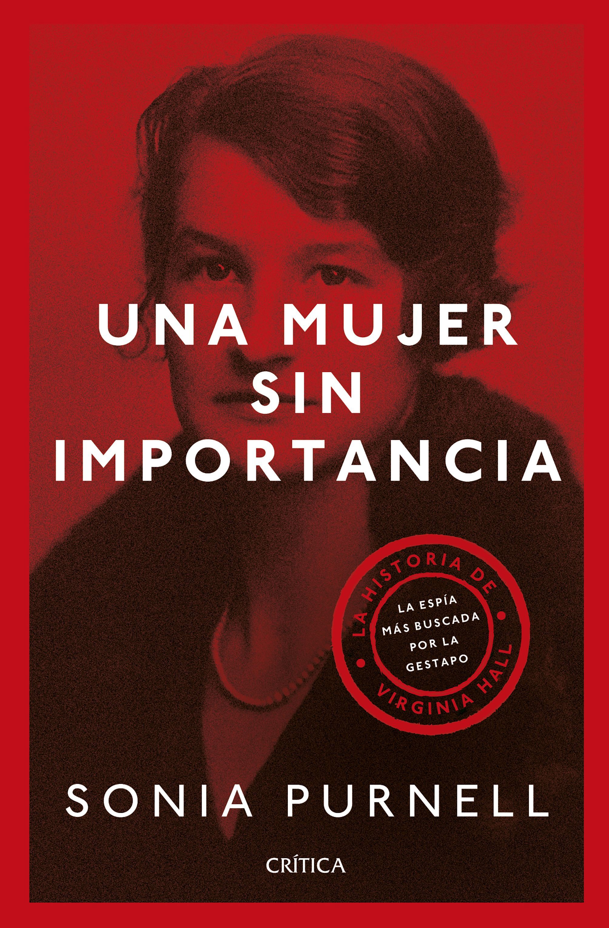 UNA MUJER SIN IMPORTANCIA. LA HISTORIA DE VIRGINIA HALL, LA ESPÍA MÁS BUSCADA POR LA GESTAPO