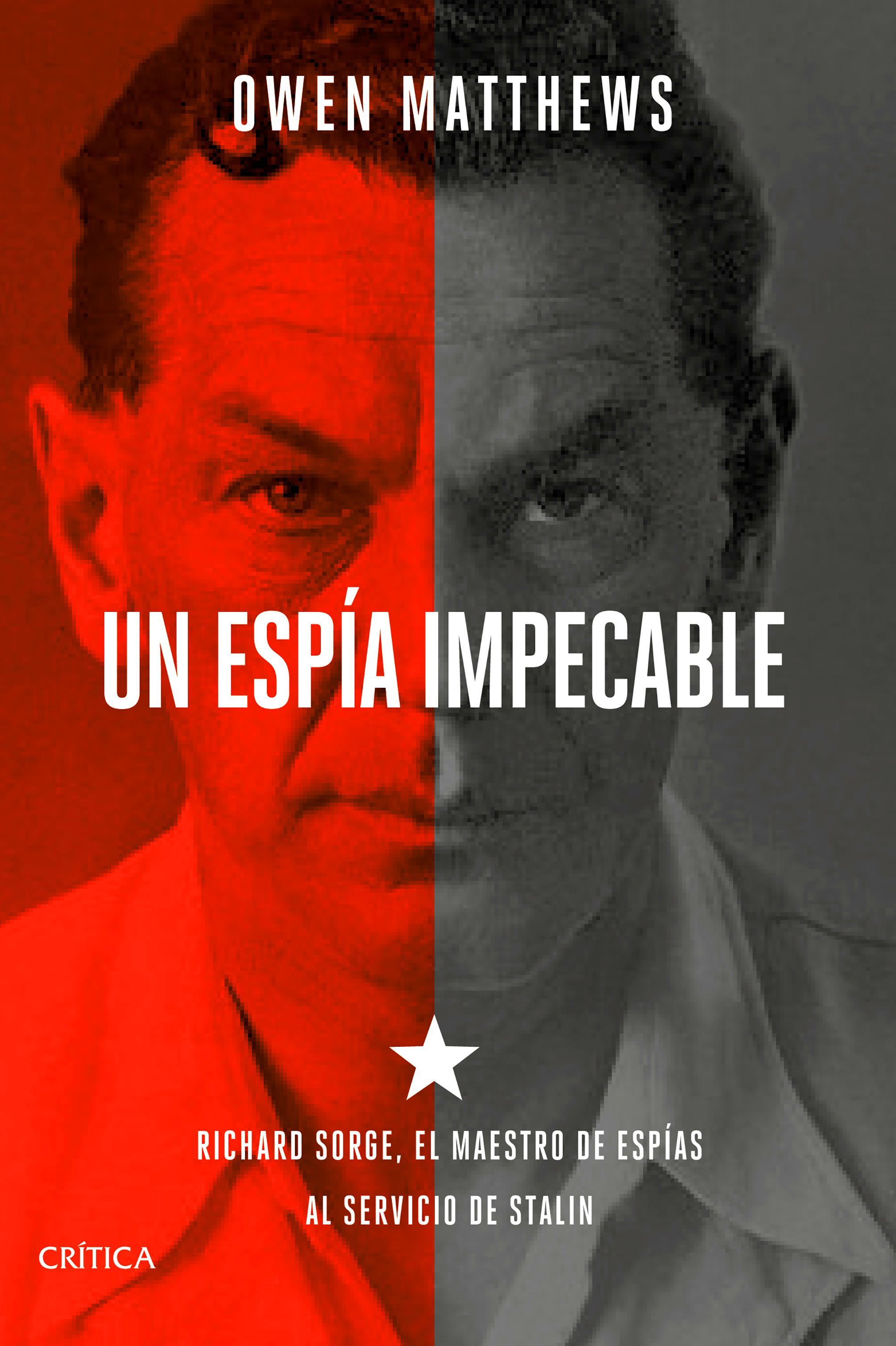 UN ESPÍA IMPECABLE. RICHARD SORGE, EL MAESTRO DE ESPÍAS AL SERVICIO DE STALIN