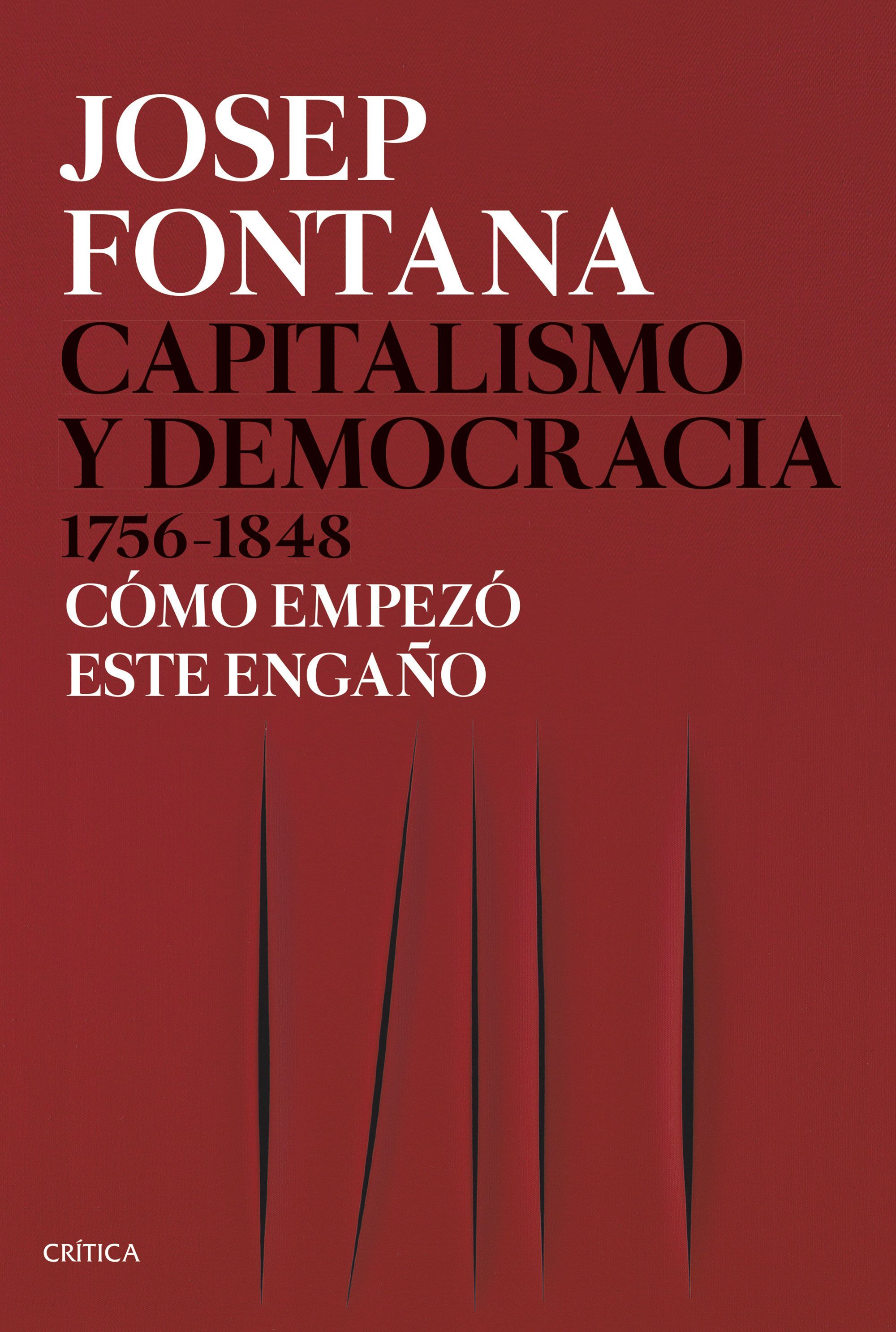 CAPITALISMO Y DEMOCRACIA 1756-1848. CÓMO EMPEZÓ ESTE ENGAÑO