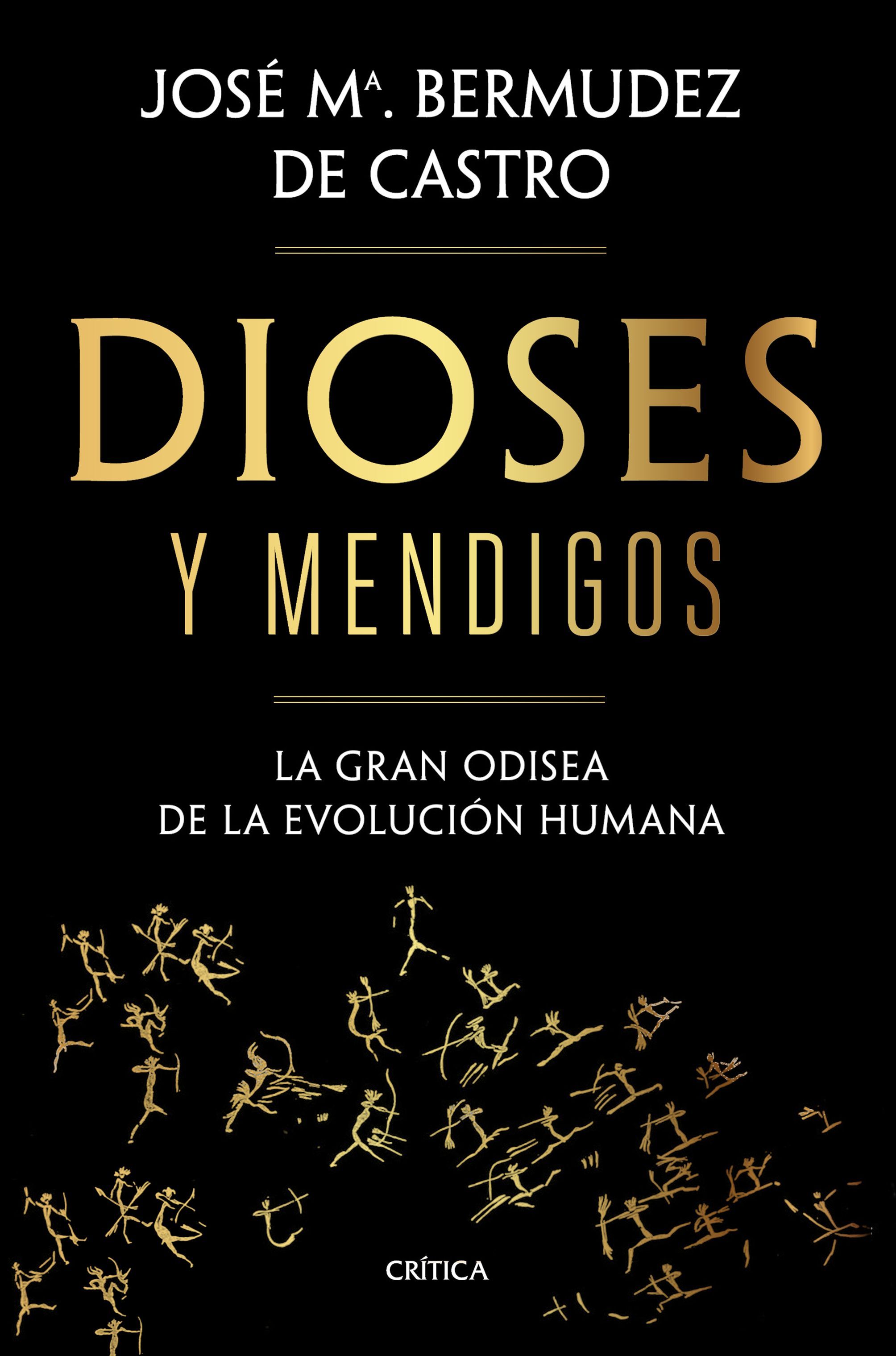 DIOSES Y MENDIGOS. LA GRAN ODISEA DE LA EVOLUCIÓN HUMANA