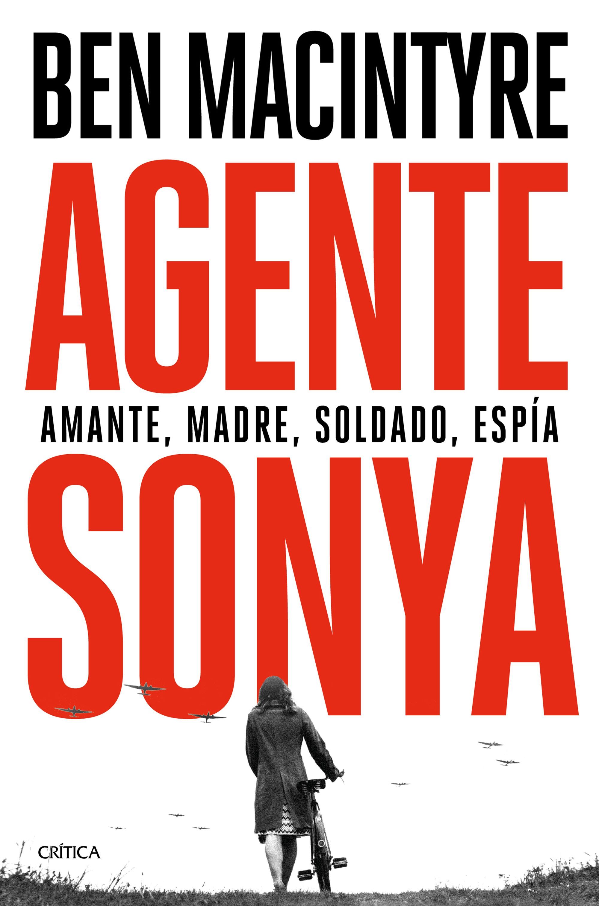 AGENTE SONYA. AMANTE, MADRE, SOLDADO, ESPÍA