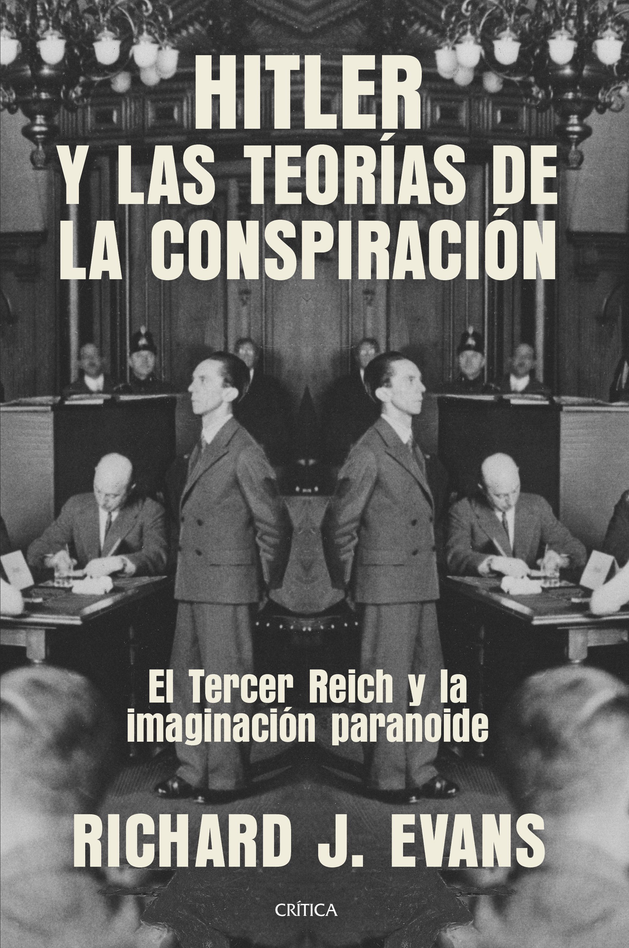 HITLER Y LAS TEORÍAS DE LA CONSPIRACIÓN. EL TERCER REICH Y LA IMAGINACIÓN PARANOIDE