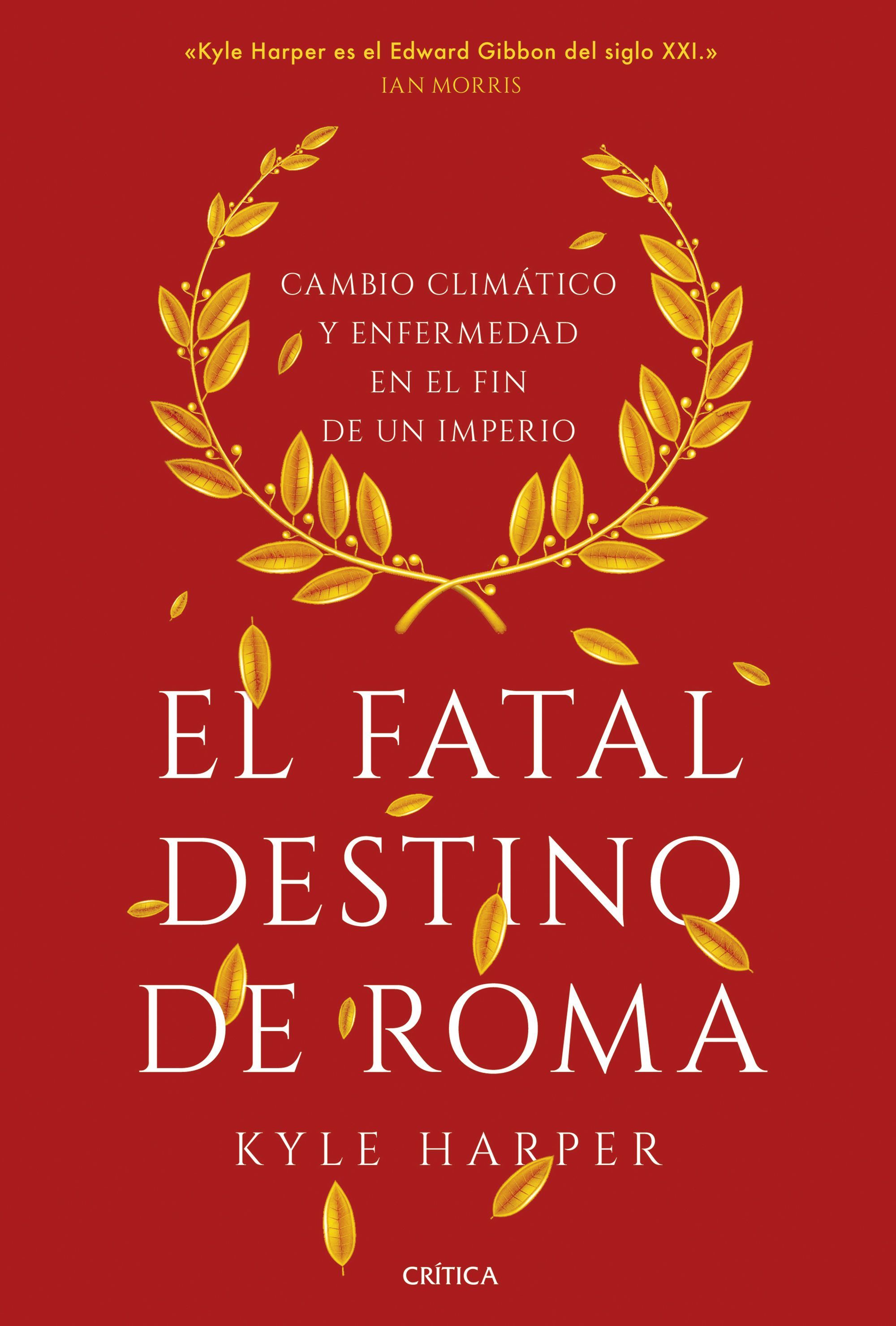 EL FATAL DESTINO DE ROMA. CAMBIO CLIMÁTICO Y ENFERMEDAD EN EL FIN DE UN IMPERIO