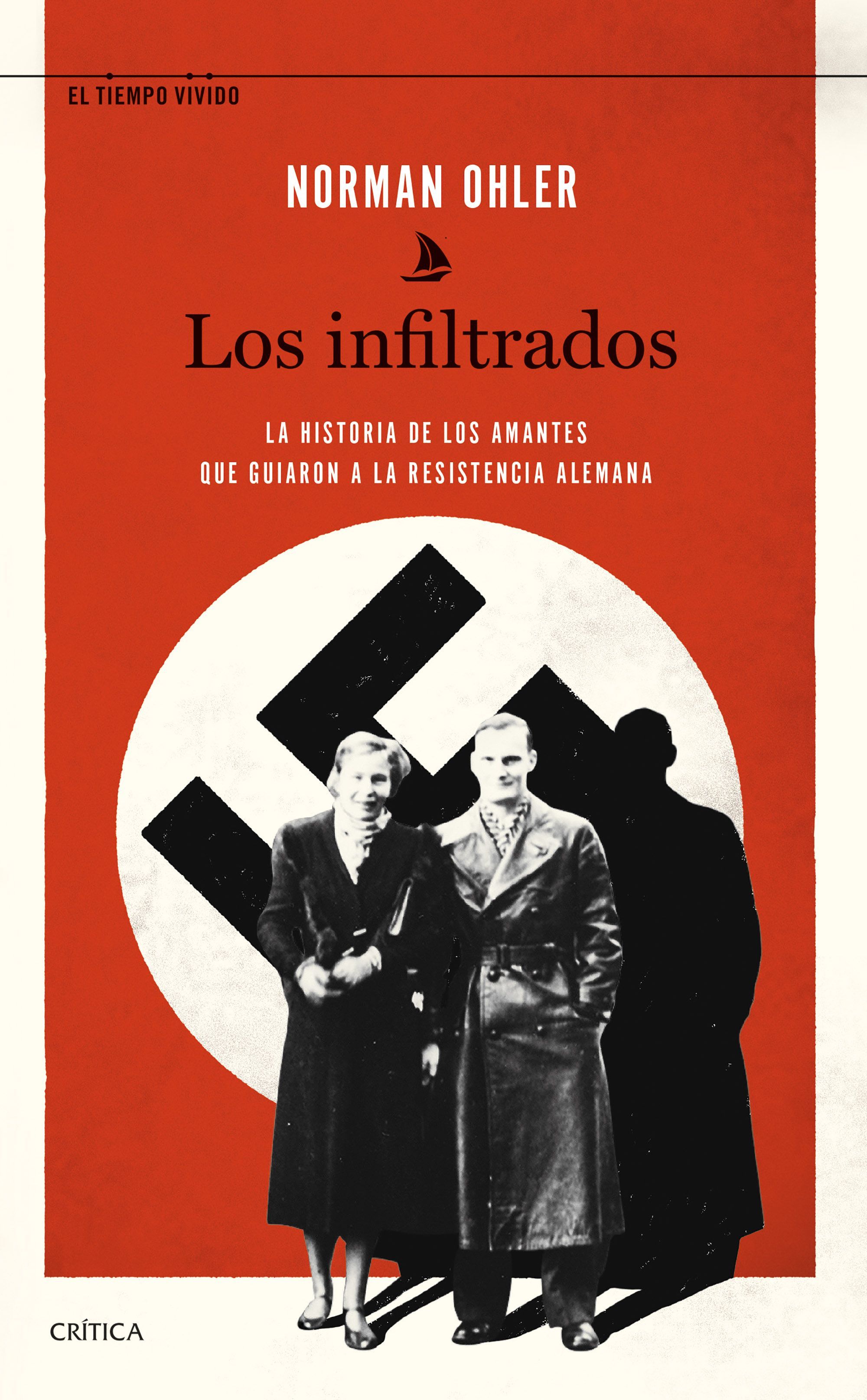 LOS INFILTRADOS. LA HISTORIA DE LOS AMANTES QUE GUIARON A LA RESISTENCIA ALEMANA