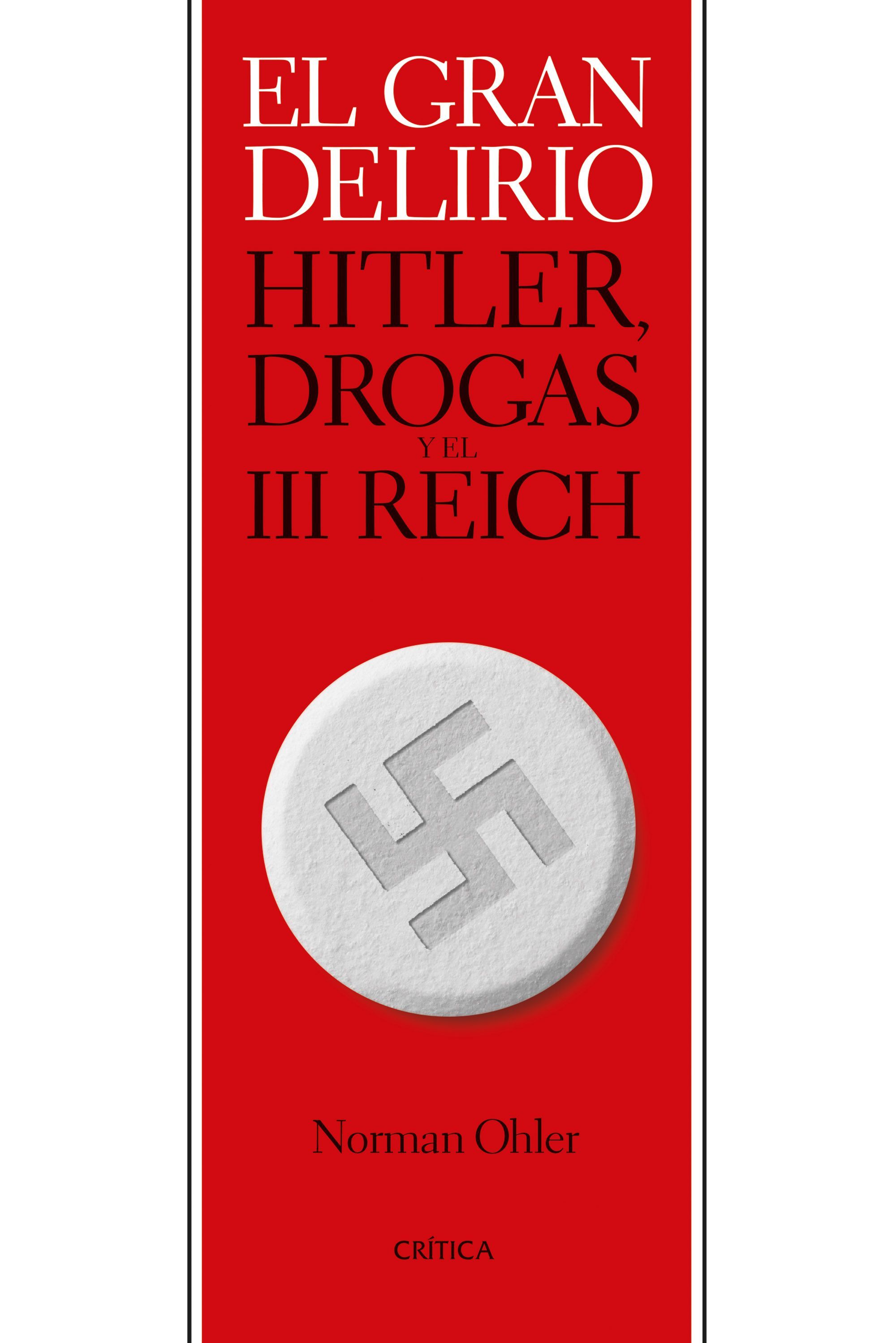 EL GRAN DELIRIO. HITLER, DROGAS Y EL III REICH