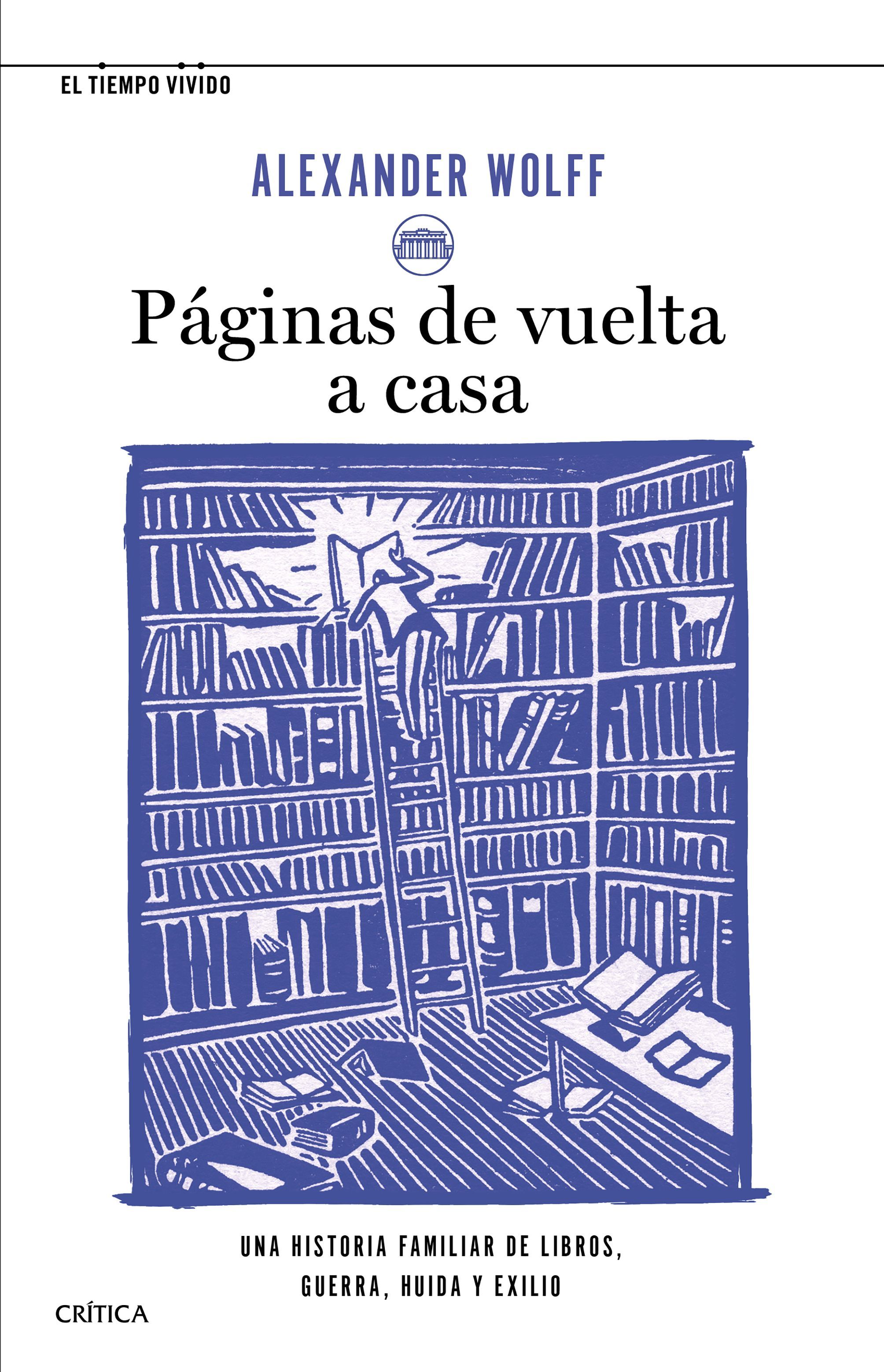 PÁGINAS DE VUELTA A CASA. UNA HISTORIA FAMILIAR DE LIBROS, GUERRA, HUIDA Y EXILIO