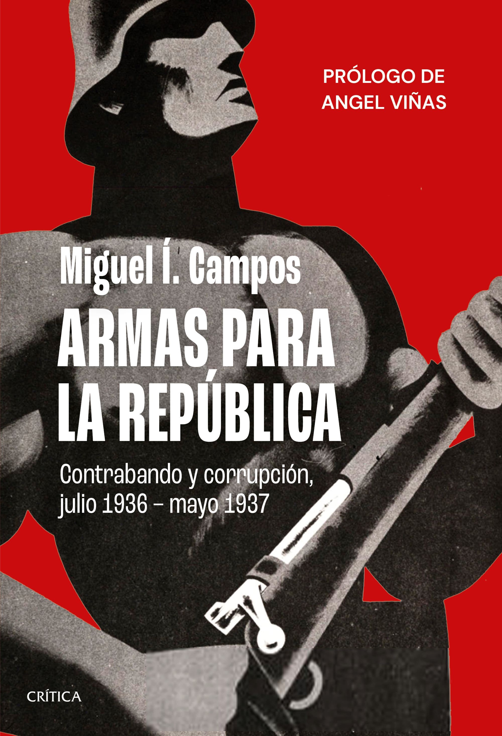 ARMAS PARA LA REPÚBLICA. CONTRABANDO Y CORRUPCIÓN, JULIO DE 1936 - MAYO DE 1937