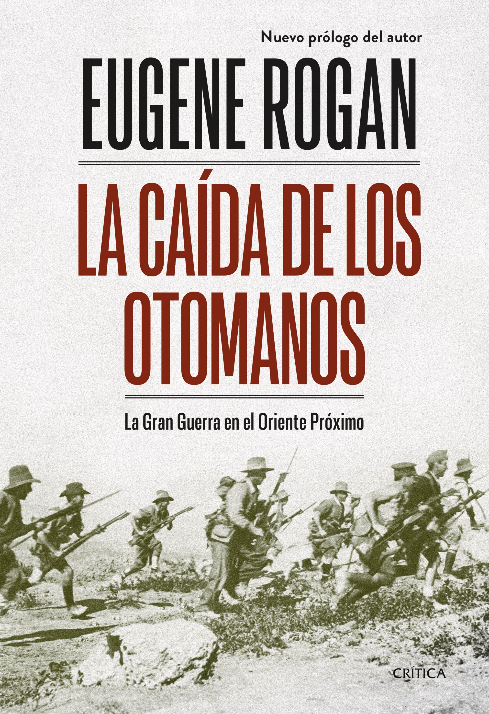 LA CAÍDA DE LOS OTOMANOS. LA GRAN GUERRA EN EL ORIENTE PRÓXIMO