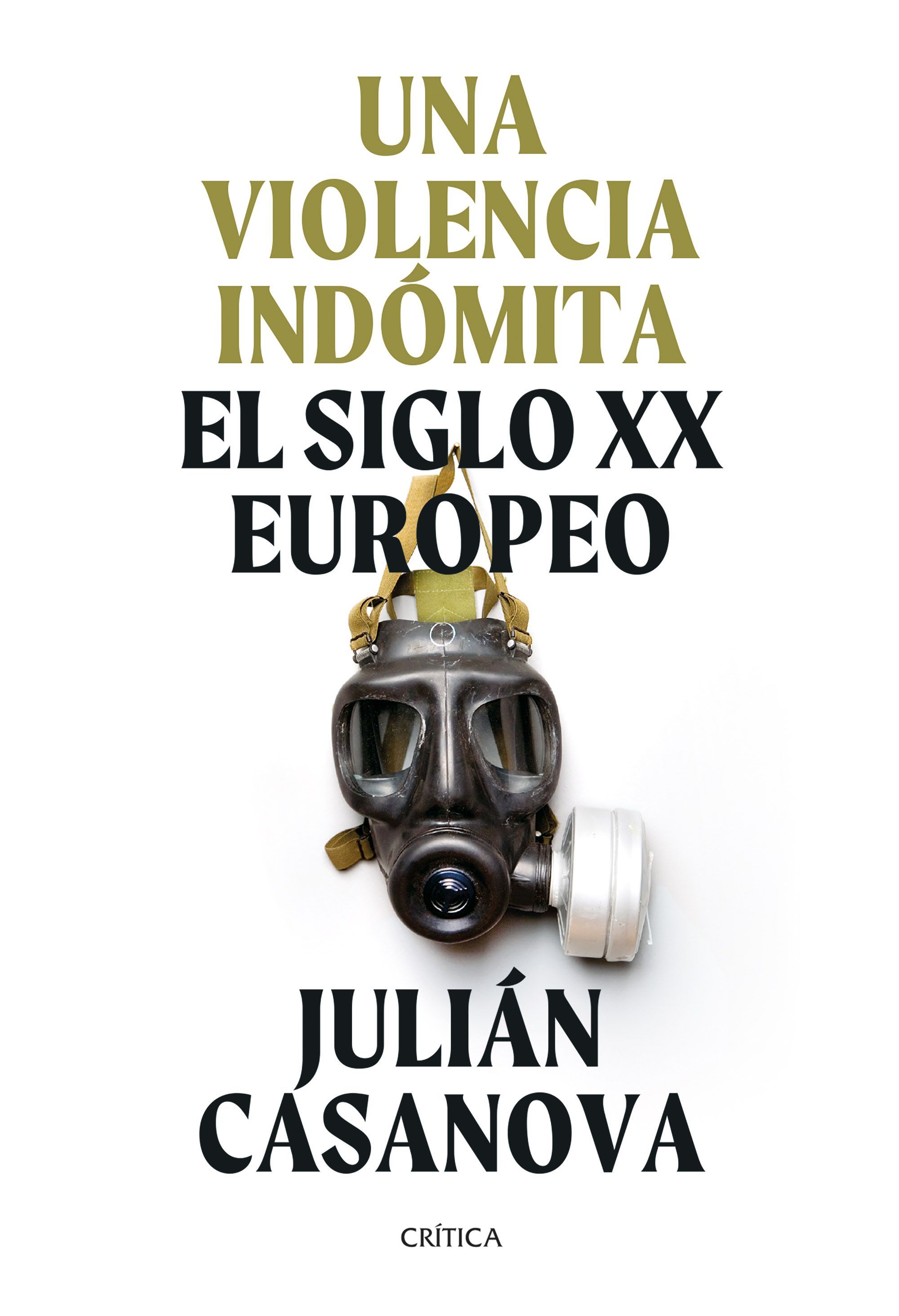 UNA VIOLENCIA INDÓMITA. EL SIGLO XX EUROPEO