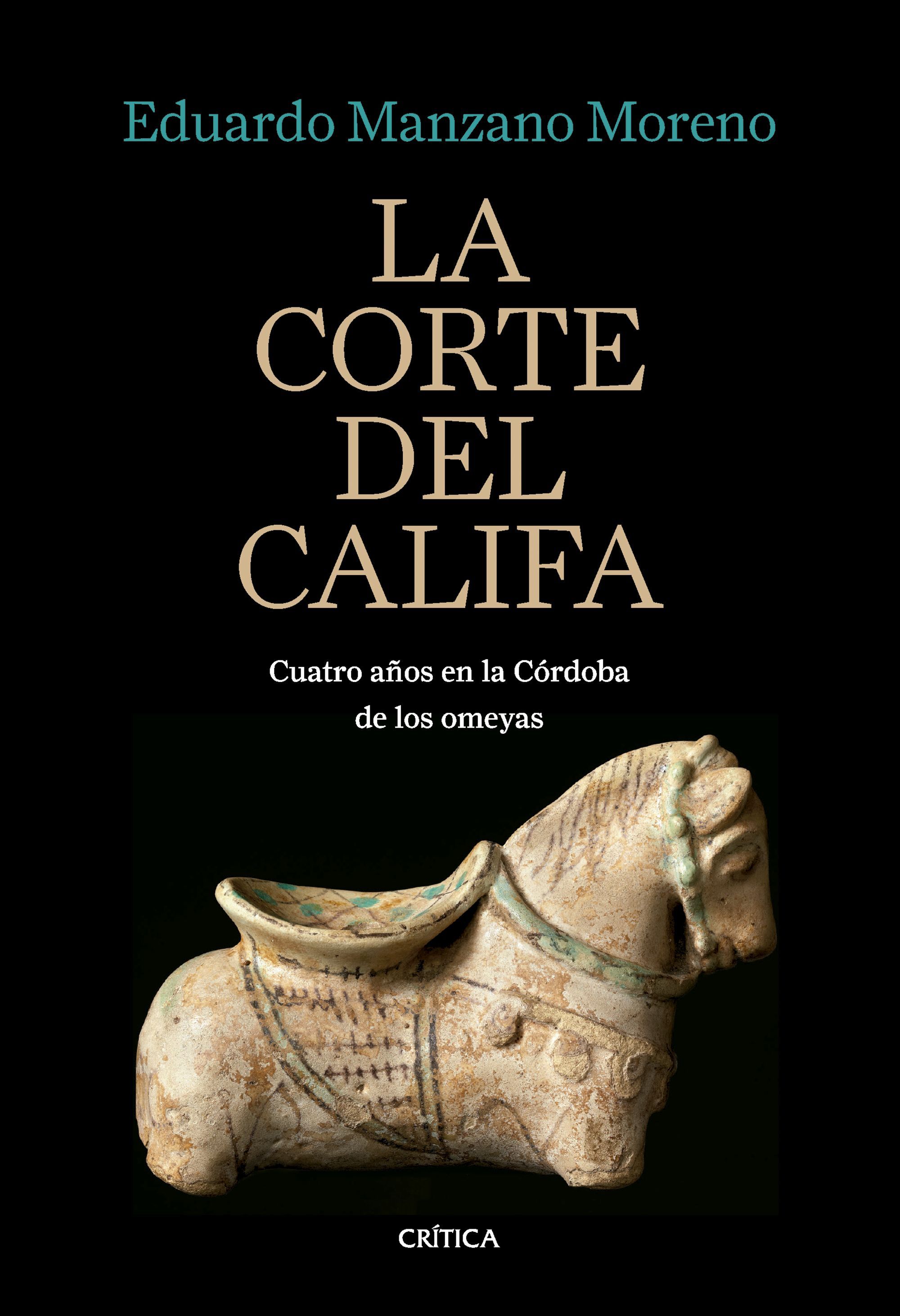 LA CORTE DEL CALIFA. CUATRO AÑOS EN LA CÓRDOBA DE LOS OMEYAS