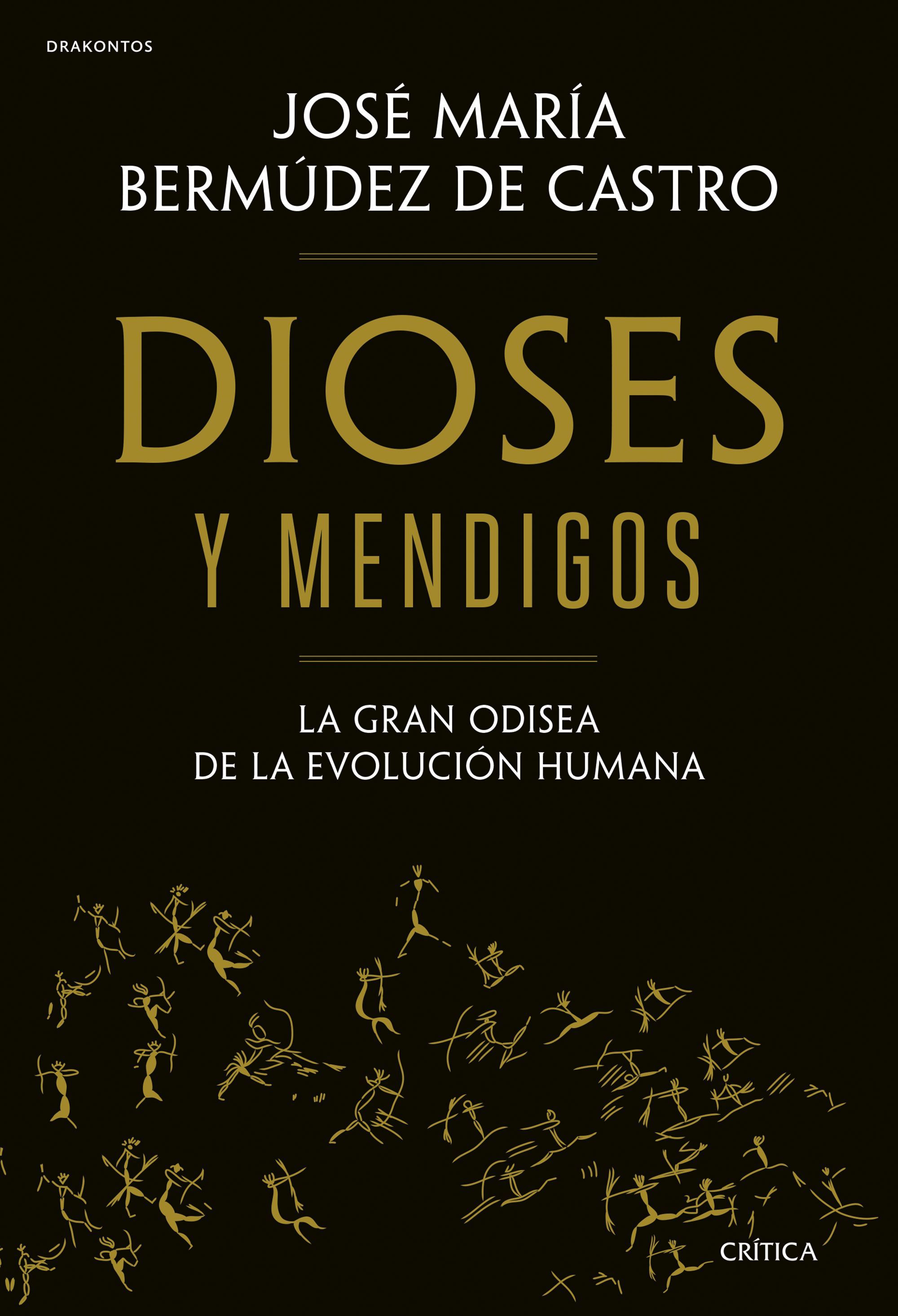 DIOSES Y MENDIGOS. LA GRAN ODISEA DE LA EVOLUCIÓN HUMANA