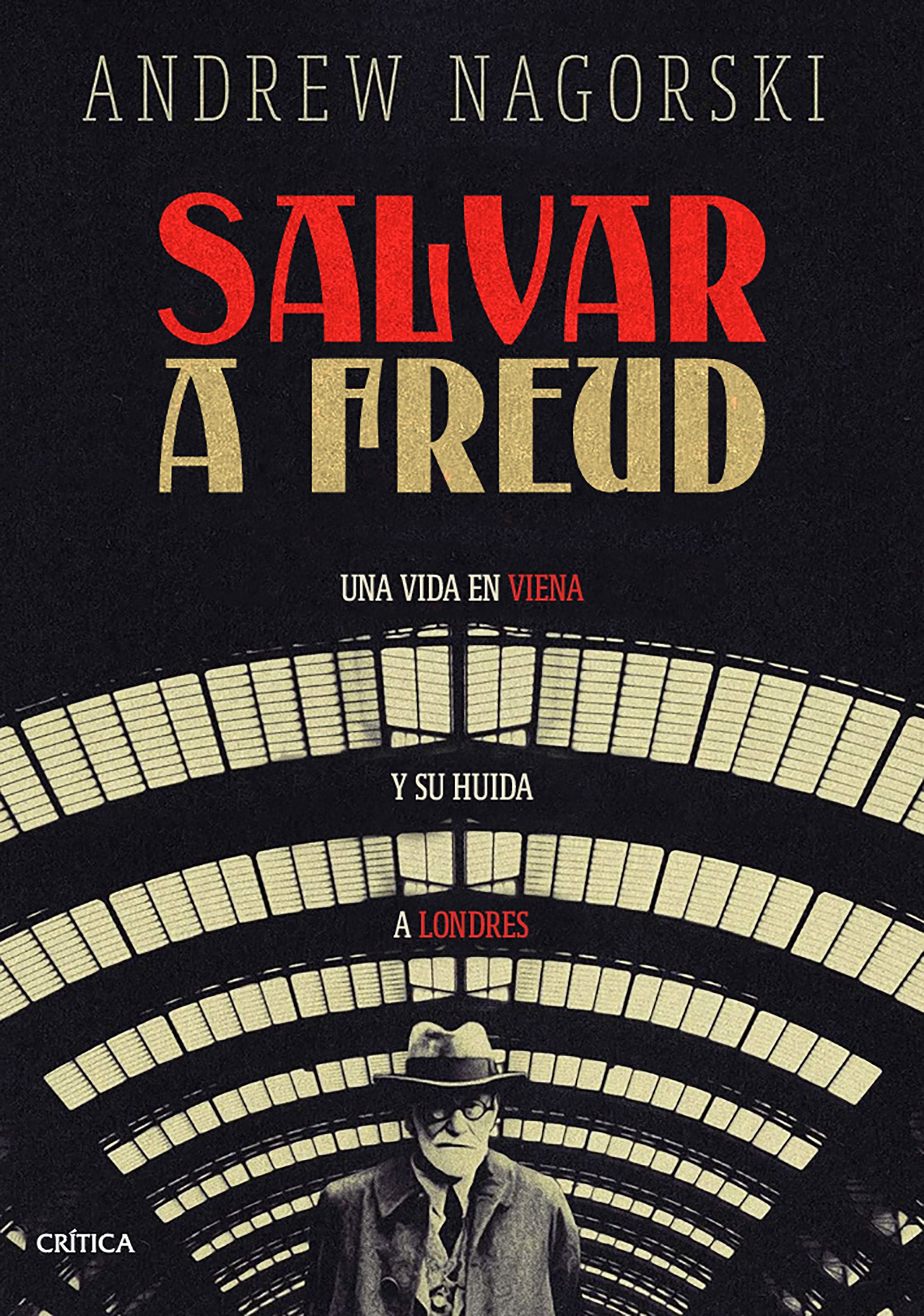 SALVAR A FREUD. UNA VIDA EN VIENA Y SU HUIDA A LONDRES