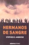 HERMANOS DE SANGRE. COMPAÑÍA E, 506 REGIMIENTO, 101 DIVISIÓN AEROTRANSPORTADA DESDE NORMANDÍA HASTA