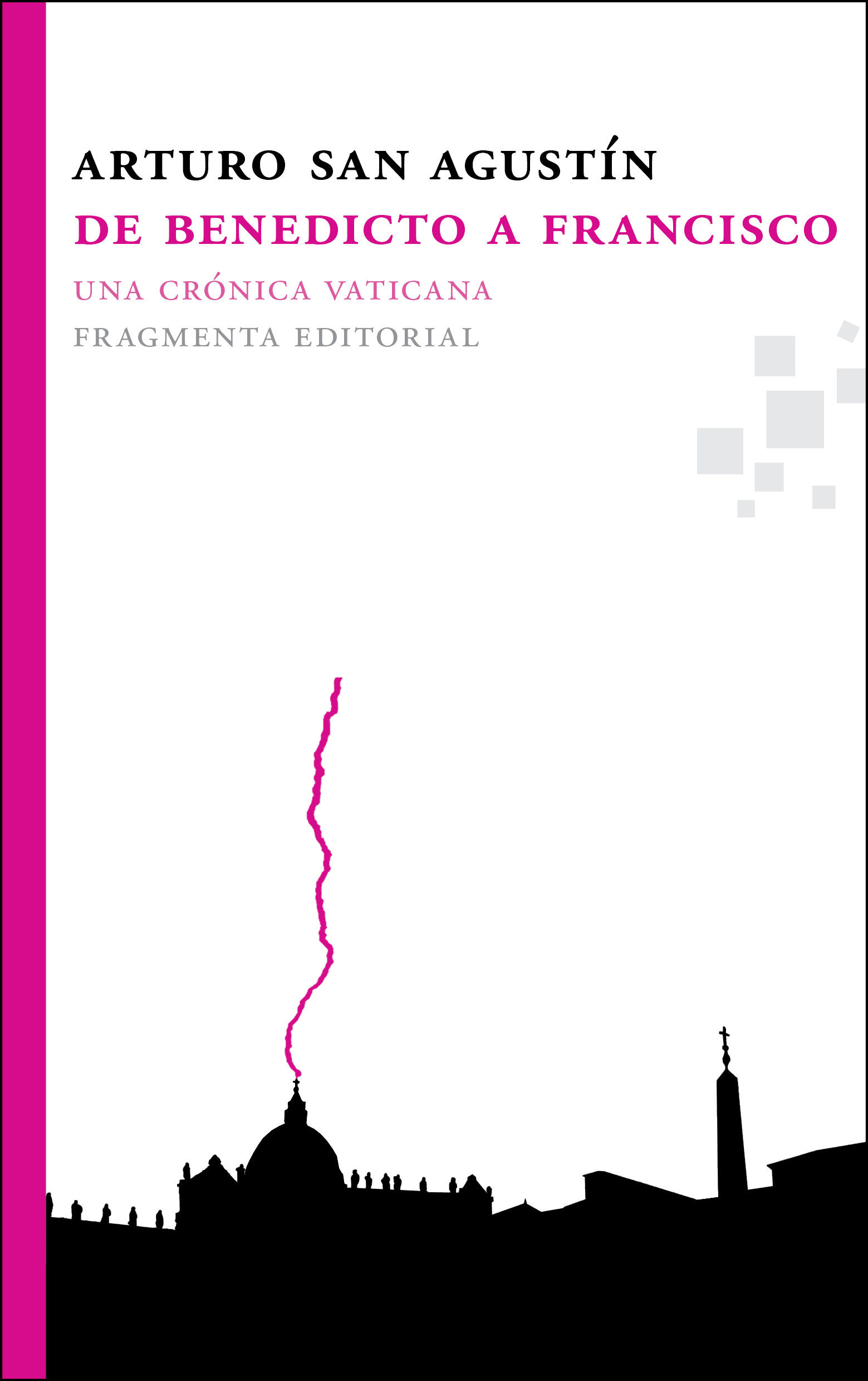 DE BENEDICTO A FRANCISCO. UNA CRÓNICA VATICANA