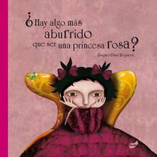 ¿HAY ALGO MÁS ABURRIDO QUE SER UNA PRINCESA ROSA?. 