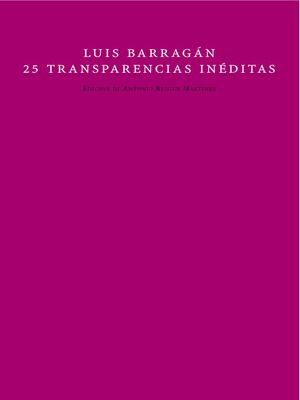 LUIS BARRAGÁN 25 TRANSPARENCIAS INÉDITAS